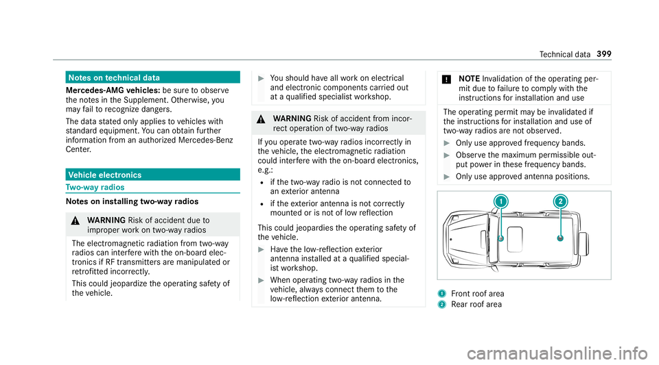 MERCEDES-BENZ G-CLASS 2019  Owners Manual No
teson tech nical data
Mer cedes- AMGvehicl es:besur eto obser ve
th eno tesin theSupplement .Ot her wise, you
ma yfa ilto recogni zedangers.
The data stat ed onlyapplies tovehicles with
st andar de