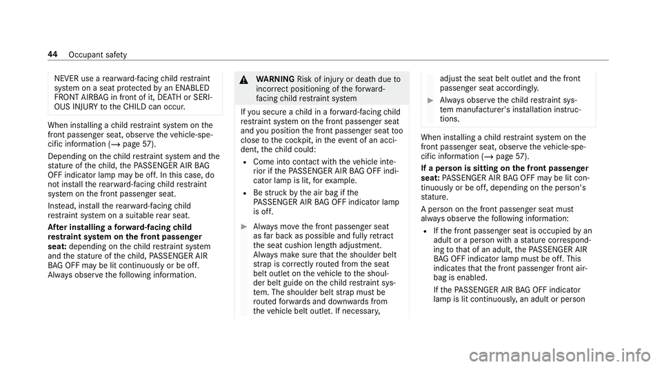 MERCEDES-BENZ G-CLASS 2019  Owners Manual NEVER
useare ar wa rd-faci ng child restra int
sy stem onaseat protect edbyan ENABLED
FR ONT AIRB AG infront ofit,DE ATHor SERI‐
OUS INJURYtotheCH ILD can occur . When
installing ach ild restra int 