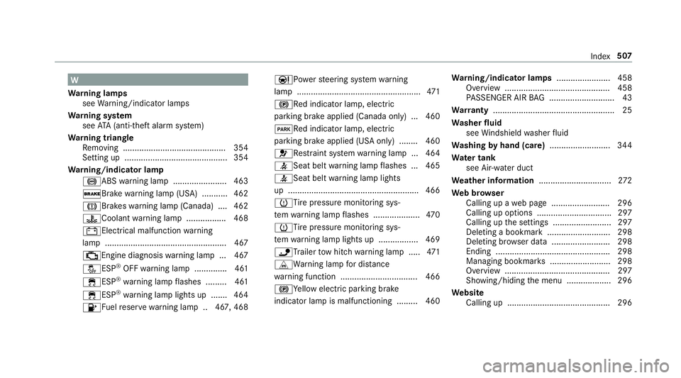 MERCEDES-BENZ G-CLASS 2019 Owners Manual W
Wa rning lam ps
see Warning/ indic ator lam ps
Wa rning system
see ATA(anti-t heftal ar m system)
Wa rning triang le
Re mo ving ............................................ 354
Se tting up.......... MERCEDES-BENZ G-CLASS 2019 Owners Manual W
Wa rning lam ps
see Warning/ indic ator lam ps
Wa rning system
see ATA(anti-t heftal ar m system)
Wa rning triang le
Re mo ving ............................................ 354
Se tting up..........