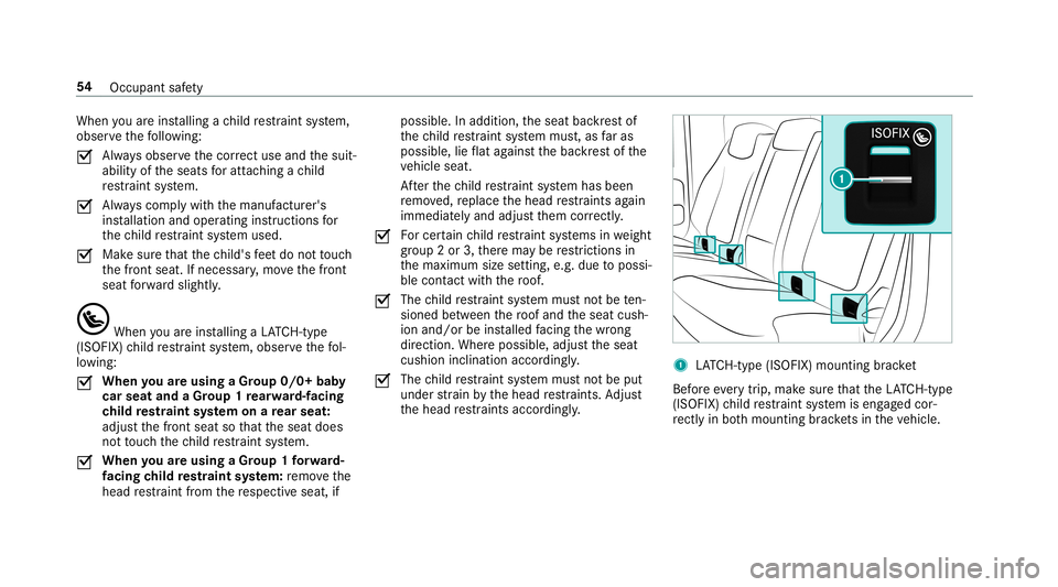 MERCEDES-BENZ G-CLASS 2019  Owners Manual When
youar eins talling ach ild restra int system,
obser vethefo llo wing:
0073 Alw
aysobser vethecor rect useand thesuit‐
ability oftheseats foratt aching ach ild
re stra int system.
0073 Alw
aysco