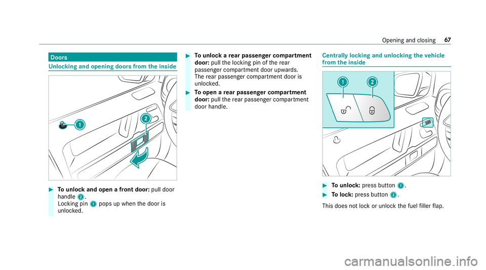 MERCEDES-BENZ G-CLASS 2019  Owners Manual Door
s Un
loc king andopening doorsfrom theinsid e #
Tounlo ckand open afront door :pul ldoor
handl e2.
Loc king pin1pops upwhe nth edoor is
unloc ked. #
Tounlo ckare ar passe nger comp artment
door :