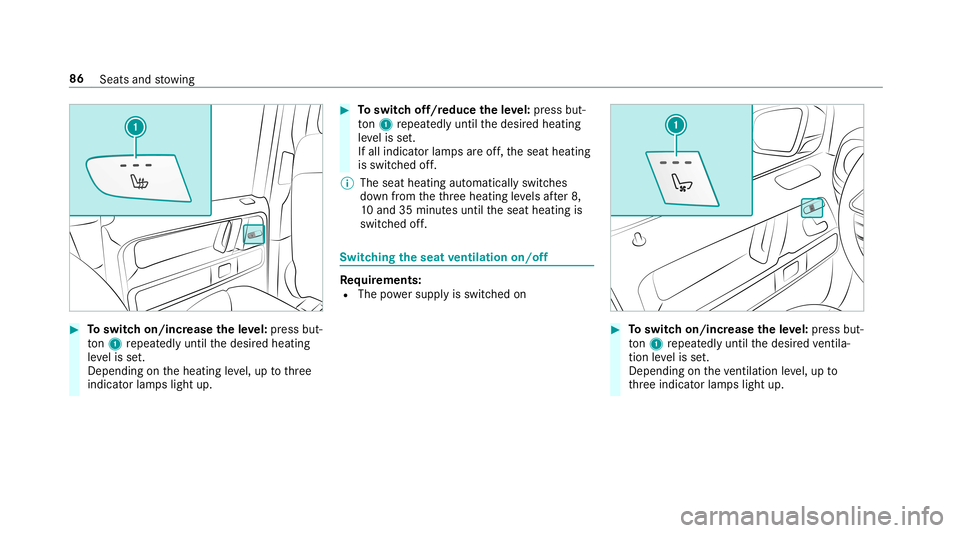 MERCEDES-BENZ G-CLASS 2019  Owners Manual #
Toswitc hon/incr easetheleve l:pr ess but‐
to n1 repeat edly until thedesir edheating
le ve lis set.
Depe ndingon theheating leve l,up tothre e
indic ator lam pslight up. #
Toswitc hof f/r educe t