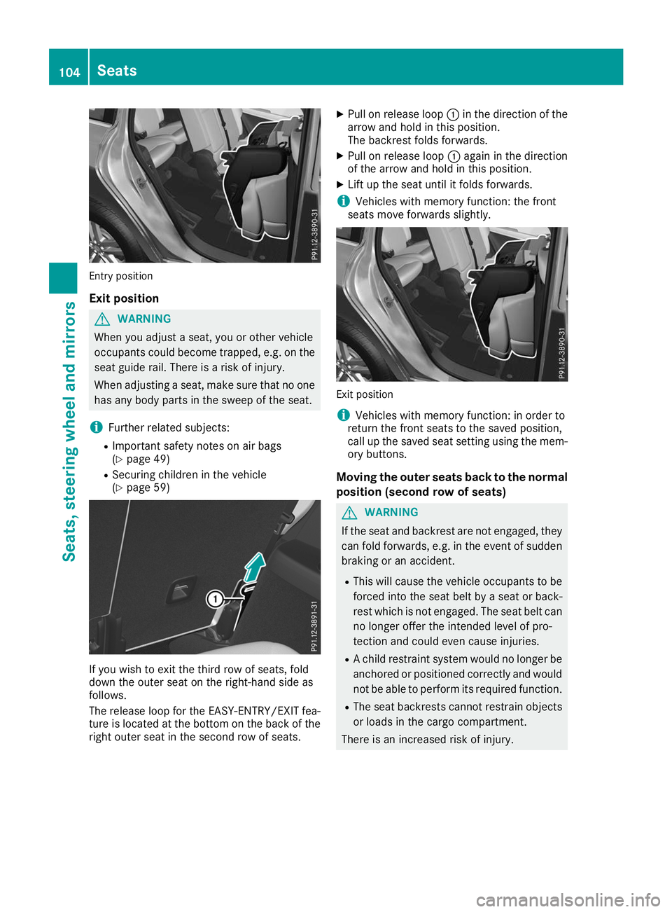 MERCEDES-BENZ GLS SUV 2019 Owners Manual Entry position
Exit position G
WARNING
When you adjust a seat, you or other vehicle
occupants could become trapped, e.g. on the seat guide rail. There is a risk of injury.
When adjusting a seat, make MERCEDES-BENZ GLS SUV 2019 Owners Manual Entry position
Exit position G
WARNING
When you adjust a seat, you or other vehicle
occupants could become trapped, e.g. on the seat guide rail. There is a risk of injury.
When adjusting a seat, make