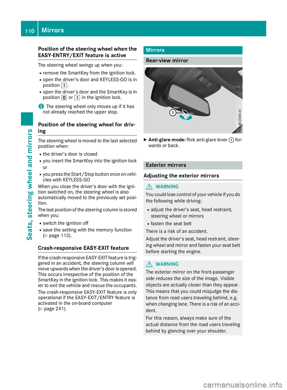 MERCEDES-BENZ GLS SUV 2019 Owners Manual Position of the steering wheel when the
EASY-ENTRY/EXIT feature is active The steering wheel swings up when you:
R remove the SmartKey from the ignition lock.
R open the driver's door and KEYLESS- MERCEDES-BENZ GLS SUV 2019 Owners Manual Position of the steering wheel when the
EASY-ENTRY/EXIT feature is active The steering wheel swings up when you:
R remove the SmartKey from the ignition lock.
R open the driver's door and KEYLESS-