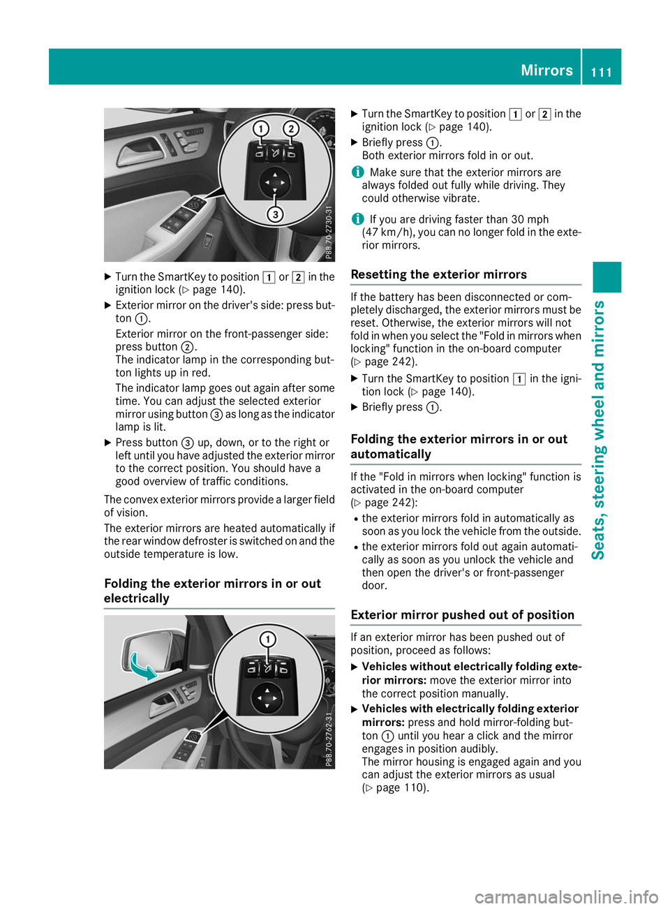 MERCEDES-BENZ GLS SUV 2019 Owners Manual X
Turn the SmartKey to position 0047or0048 in the
ignition lock (Y page 140).
X Exterior mirror on the driver's side: press but-
ton 0043.
Exterior mirror on the front-passenger side:
press button MERCEDES-BENZ GLS SUV 2019 Owners Manual X
Turn the SmartKey to position 0047or0048 in the
ignition lock (Y page 140).
X Exterior mirror on the driver's side: press but-
ton 0043.
Exterior mirror on the front-passenger side:
press button