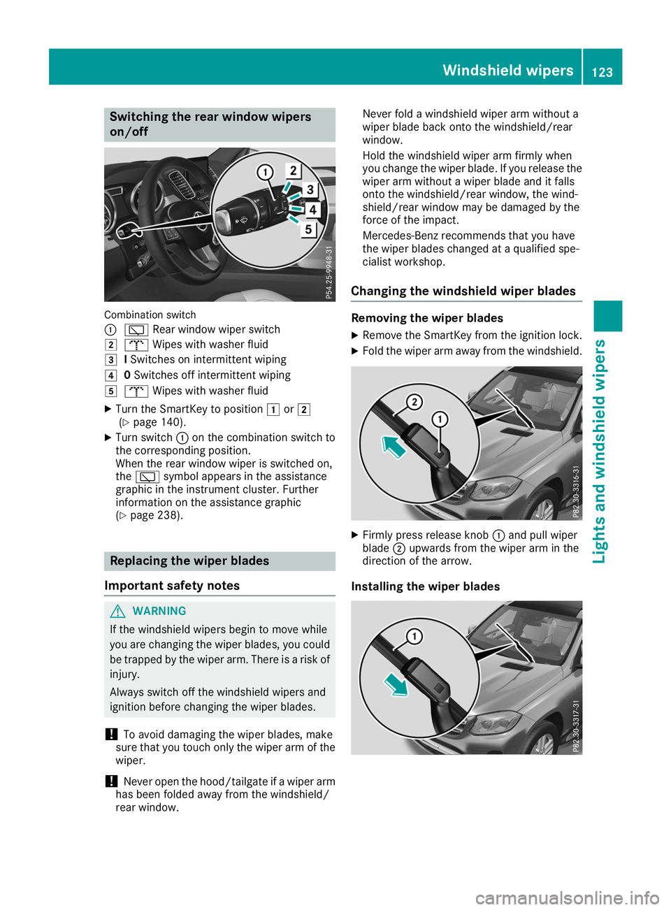 MERCEDES-BENZ GLS SUV 2019 Owners Manual Switching the rear window wipers
on/off
Combination switch
0043
00C5 Rear window wiper switch
0048 008E Wipes with washer fluid
0049 ISwitches on intermittent wiping
004A 0Switches off intermittent wi MERCEDES-BENZ GLS SUV 2019 Owners Manual Switching the rear window wipers
on/off
Combination switch
0043
00C5 Rear window wiper switch
0048 008E Wipes with washer fluid
0049 ISwitches on intermittent wiping
004A 0Switches off intermittent wi
