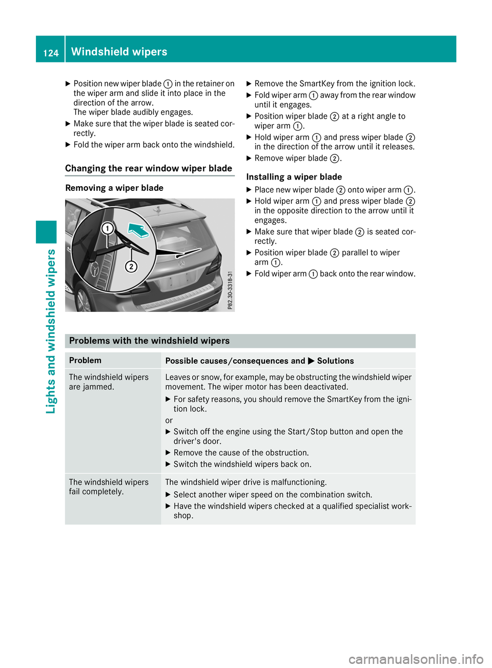 MERCEDES-BENZ GLS SUV 2019 Owners Manual X
Position new wiper blade 0043in the retainer on
the wiper arm and slide it into place in the
direction of the arrow.
The wiper blade audibly engages.
X Make sure that the wiper blade is seated cor-
MERCEDES-BENZ GLS SUV 2019 Owners Manual X
Position new wiper blade 0043in the retainer on
the wiper arm and slide it into place in the
direction of the arrow.
The wiper blade audibly engages.
X Make sure that the wiper blade is seated cor-