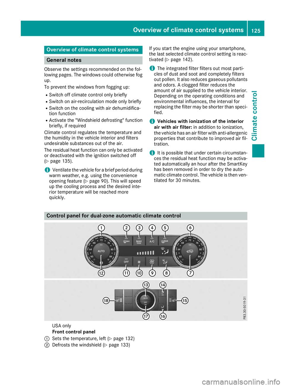 MERCEDES-BENZ GLS SUV 2019  Owners Manual Overview of climate control systems
General notes
Observe the settings recommended on the fol-
lowing pages. The windows could otherwise fog up.
To prevent the windows from fogging up:
R Switch off cl