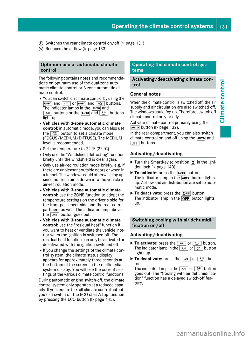 MERCEDES-BENZ GLS SUV 2019  Owners Manual 0079
Switches the rear climate control on/off (Y page 131)
007A Reduces the airflow (Y page 133)Optimum use of automatic climate
control
The following contains notes and recommenda-
tions on optimum u
