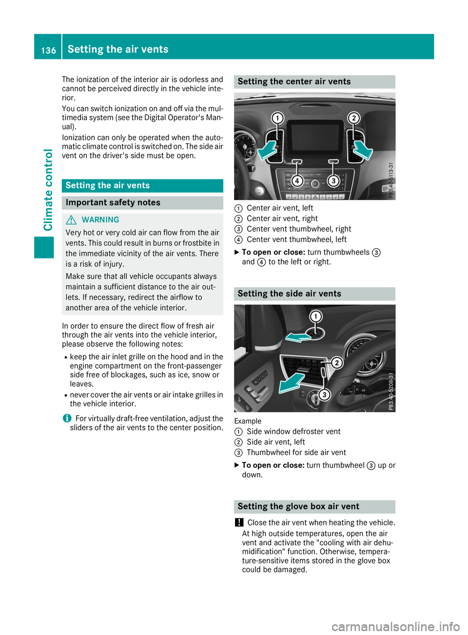 MERCEDES-BENZ GLS SUV 2019 Owners Manual The ionization of the interior air is odorless and
cannot be perceived directly in the vehicle inte- rior.
You can switch ionization on and off via the mul-
timedia system (see the Digital Operator MERCEDES-BENZ GLS SUV 2019 Owners Manual The ionization of the interior air is odorless and
cannot be perceived directly in the vehicle inte- rior.
You can switch ionization on and off via the mul-
timedia system (see the Digital Operator