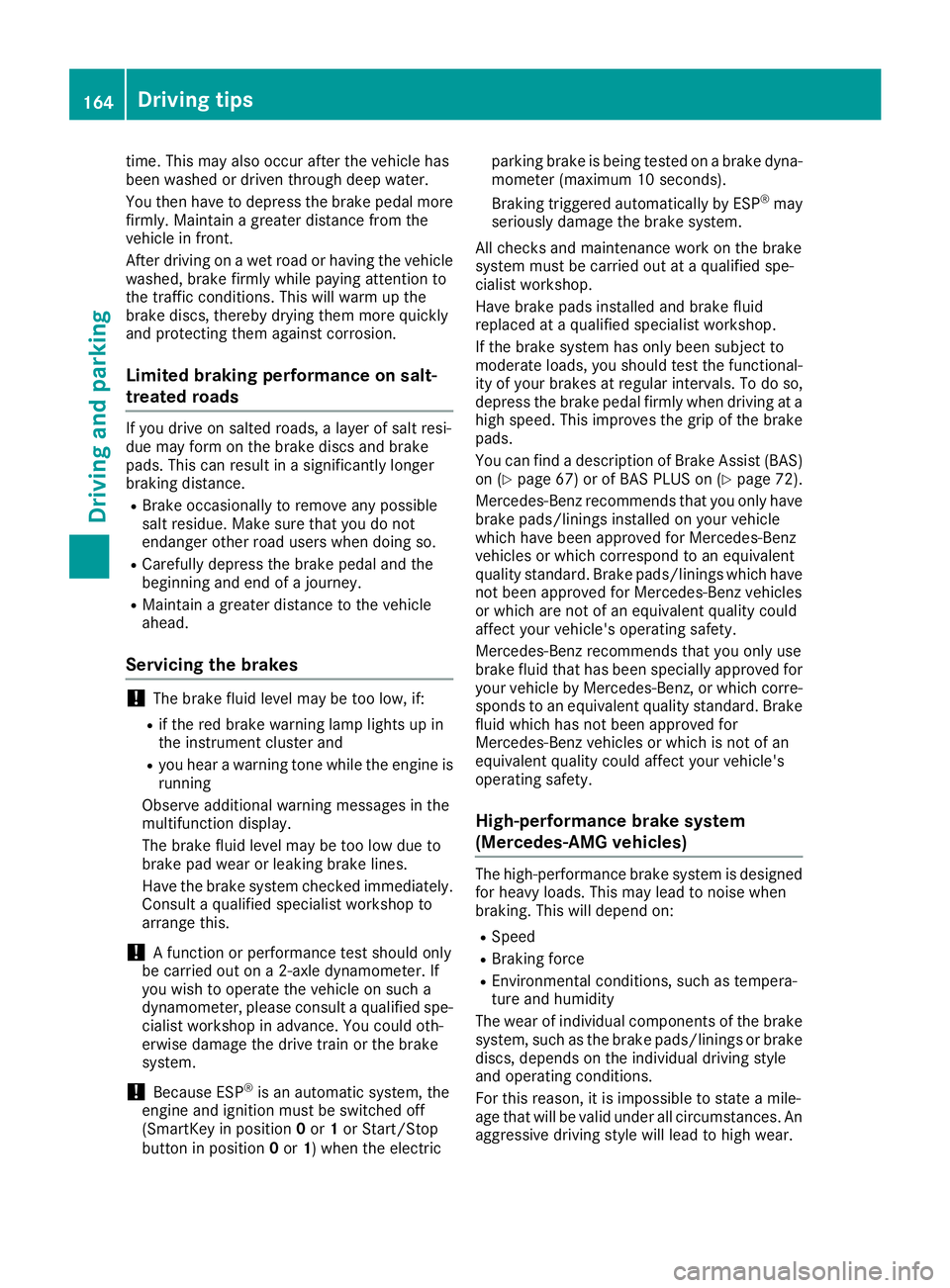 MERCEDES-BENZ GLS SUV 2019 Owners Manual time. This may also occur after the vehicle has
been washed or driven through deep water.
You then have to depress the brake pedal more
firmly. Maintain a greater distance from the
vehicle in front.
A MERCEDES-BENZ GLS SUV 2019 Owners Manual time. This may also occur after the vehicle has
been washed or driven through deep water.
You then have to depress the brake pedal more
firmly. Maintain a greater distance from the
vehicle in front.
A