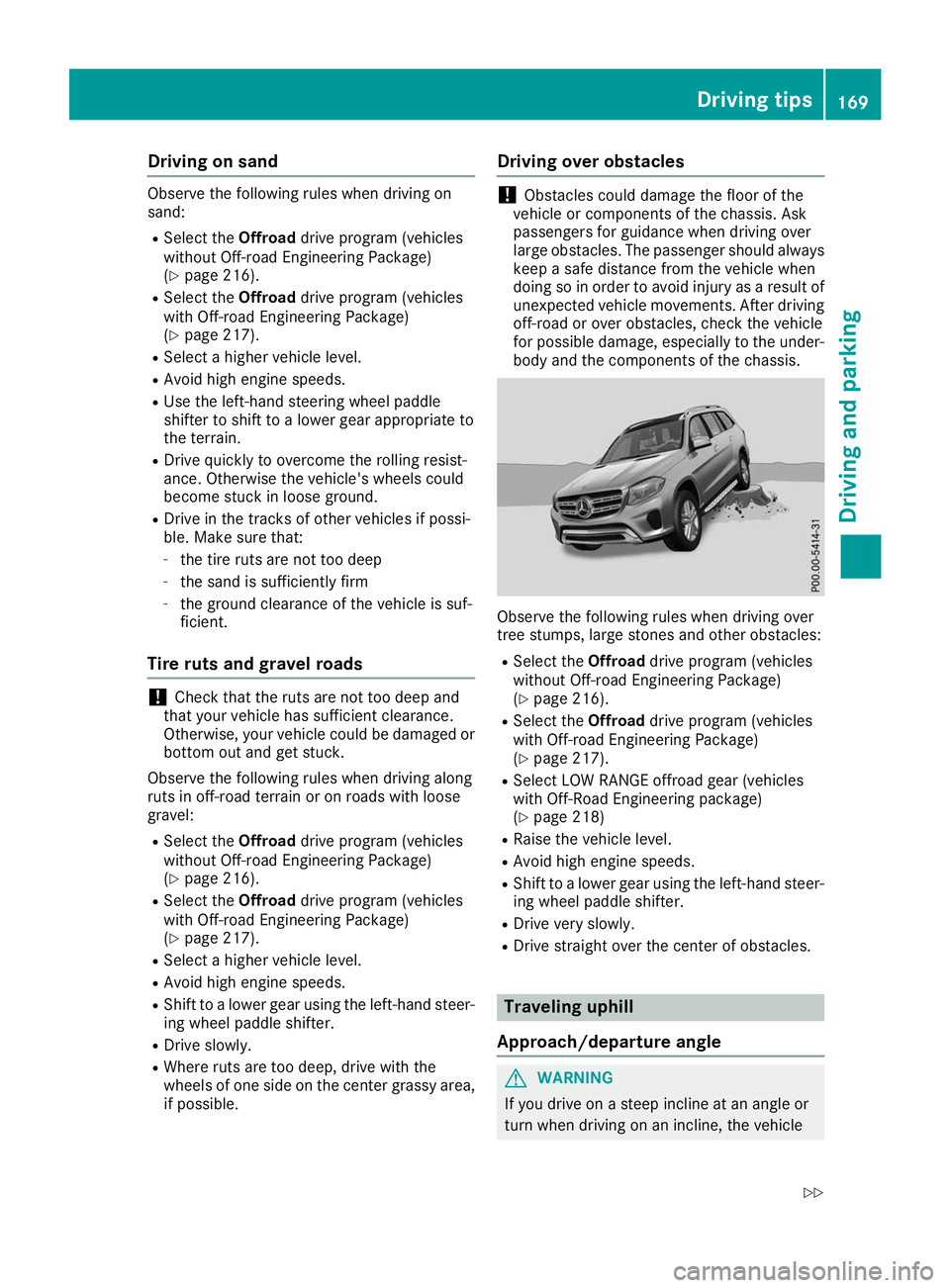 MERCEDES-BENZ GLS SUV 2019 Owners Manual Driving on sand
Observe the following rules when driving on
sand:
R Select the Offroaddrive program (vehicles
without Off-road Engineering Package)
(Y page 216).
R Select the Offroaddrive program (veh MERCEDES-BENZ GLS SUV 2019 Owners Manual Driving on sand
Observe the following rules when driving on
sand:
R Select the Offroaddrive program (vehicles
without Off-road Engineering Package)
(Y page 216).
R Select the Offroaddrive program (veh