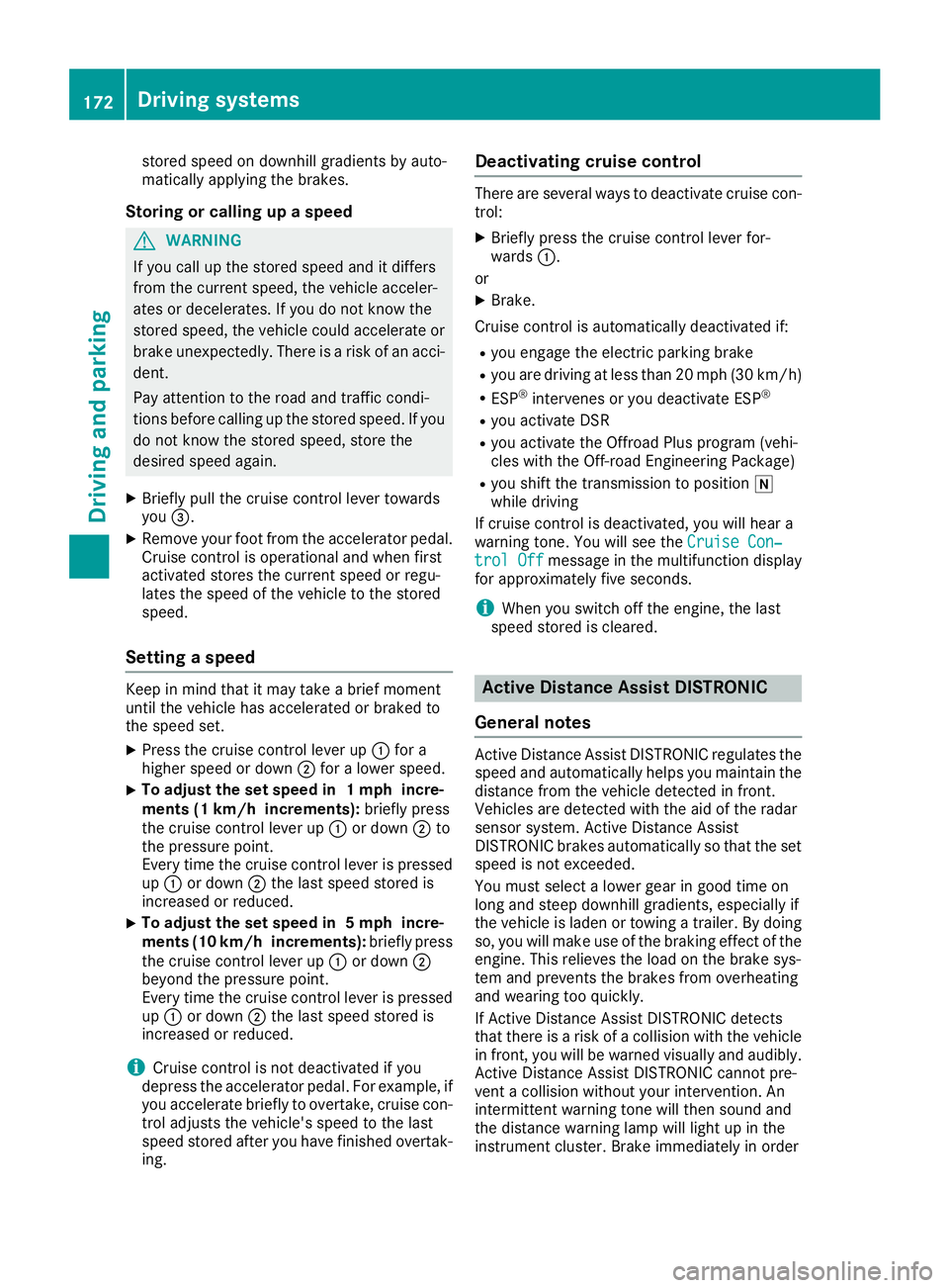 MERCEDES-BENZ GLS SUV 2019 Owners Manual stored speed on downhill gradients by auto-
matically applying the brakes.
Storing or calling up a speed G
WARNING
If you call up the stored speed and it differs
from the current speed, the vehicle ac MERCEDES-BENZ GLS SUV 2019 Owners Manual stored speed on downhill gradients by auto-
matically applying the brakes.
Storing or calling up a speed G
WARNING
If you call up the stored speed and it differs
from the current speed, the vehicle ac