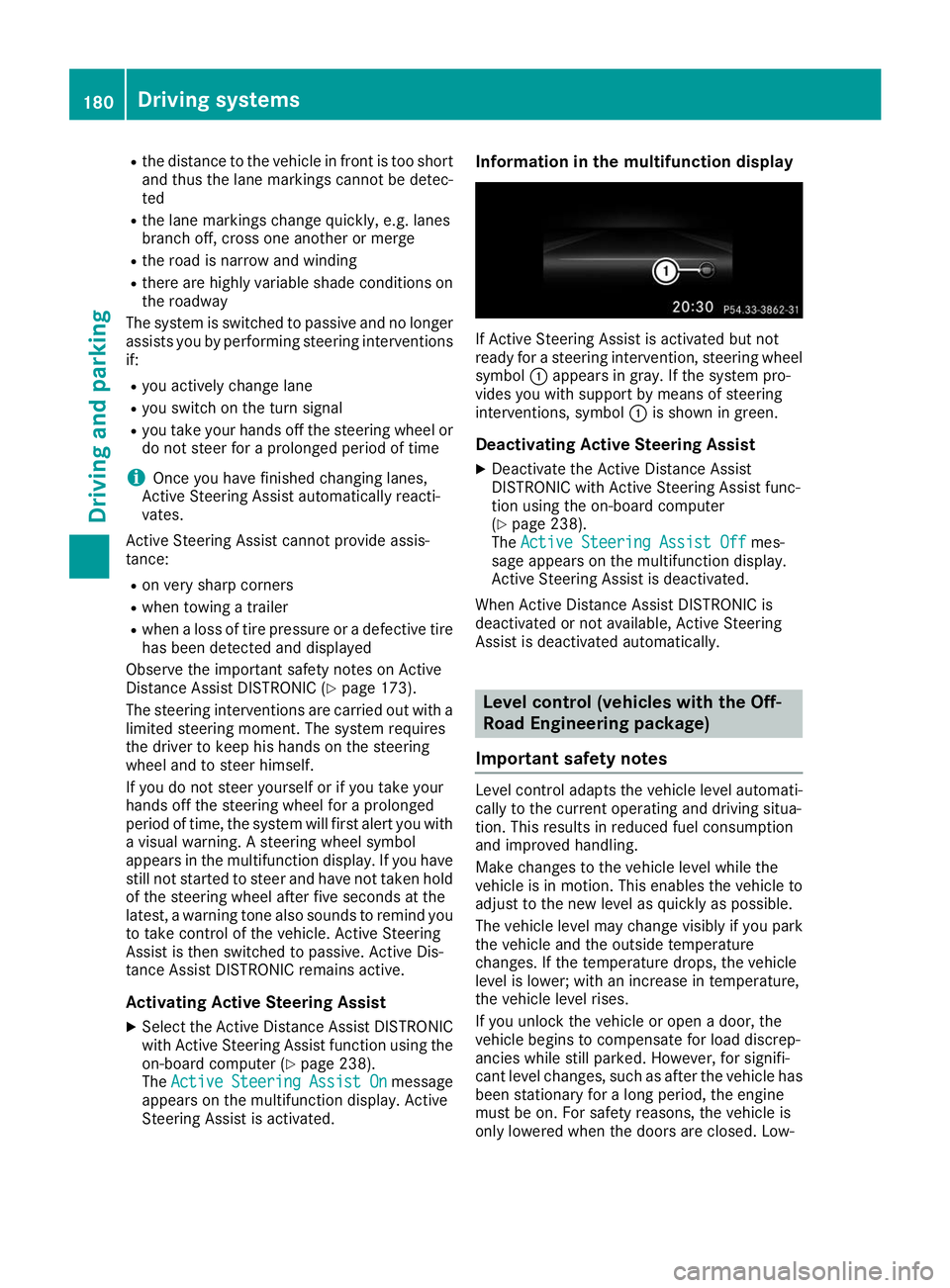 MERCEDES-BENZ GLS SUV 2019 Owners Manual R
the distance to the vehicle in front is too short
and thus the lane markings cannot be detec-
ted
R the lane markings change quickly, e.g. lanes
branch off, cross one another or merge
R the road is MERCEDES-BENZ GLS SUV 2019 Owners Manual R
the distance to the vehicle in front is too short
and thus the lane markings cannot be detec-
ted
R the lane markings change quickly, e.g. lanes
branch off, cross one another or merge
R the road is