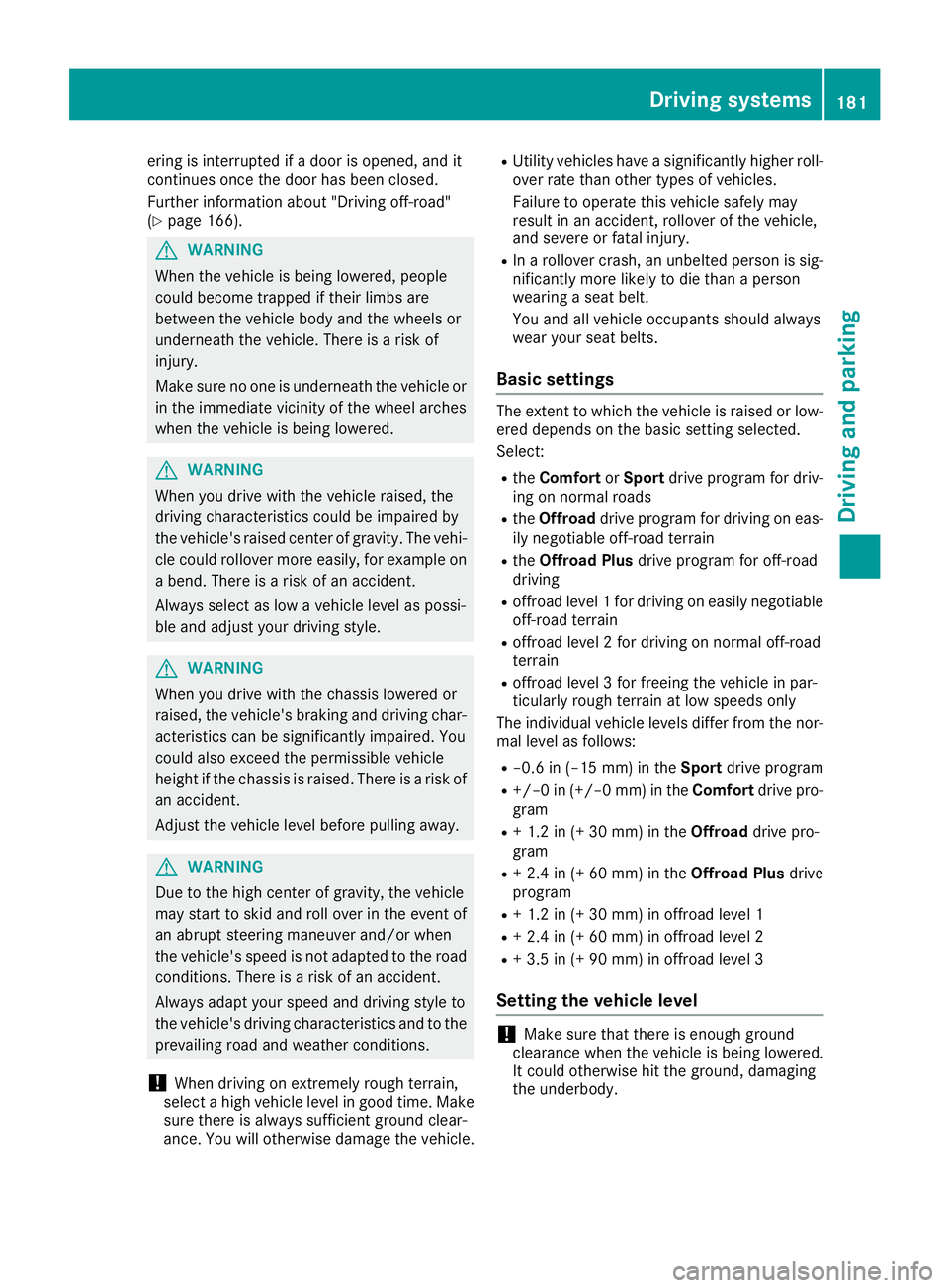 MERCEDES-BENZ GLS SUV 2019 Owners Manual ering is interrupted if a door is opened, and it
continues once the door has been closed.
Further information about "Driving off-road"
(Y page 166). G
WARNING
When the vehicle is being lowered MERCEDES-BENZ GLS SUV 2019 Owners Manual ering is interrupted if a door is opened, and it
continues once the door has been closed.
Further information about "Driving off-road"
(Y page 166). G
WARNING
When the vehicle is being lowered