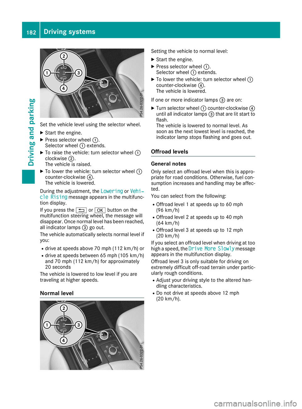 MERCEDES-BENZ GLS SUV 2019 Owners Manual Set the vehicle level using the selector wheel.
X Start the engine.
X Press selector wheel 0043.
Selector wheel 0043extends.
X To raise the vehicle: turn selector wheel 0043
clockwise 0044.
The vehicl MERCEDES-BENZ GLS SUV 2019 Owners Manual Set the vehicle level using the selector wheel.
X Start the engine.
X Press selector wheel 0043.
Selector wheel 0043extends.
X To raise the vehicle: turn selector wheel 0043
clockwise 0044.
The vehicl