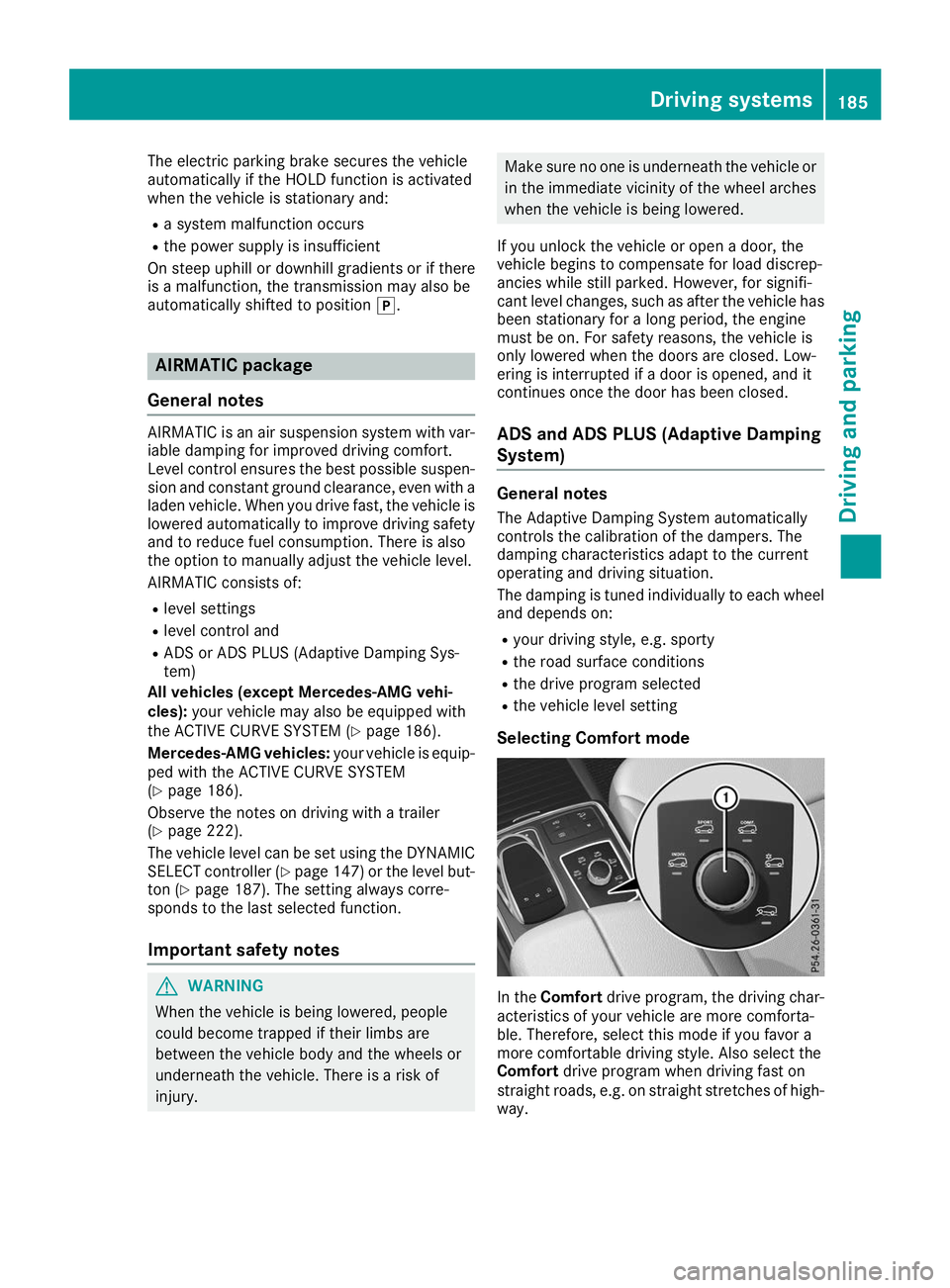 MERCEDES-BENZ GLS SUV 2019  Owners Manual The electric parking brake secures the vehicle
automatically if the HOLD function is activated
when the vehicle is stationary and:
R a system malfunction occurs
R the power supply is insufficient
On s