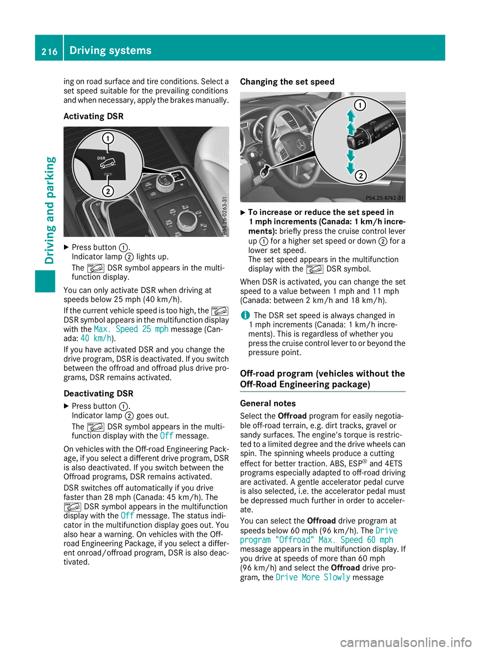 MERCEDES-BENZ GLS SUV 2019 Owners Manual ing on road surface and tire conditions. Select a
set speed suitable for the prevailing conditions
and when necessary, apply the brakes manually.
Activating DSR X
Press button 0043.
Indicator lamp 004 MERCEDES-BENZ GLS SUV 2019 Owners Manual ing on road surface and tire conditions. Select a
set speed suitable for the prevailing conditions
and when necessary, apply the brakes manually.
Activating DSR X
Press button 0043.
Indicator lamp 004