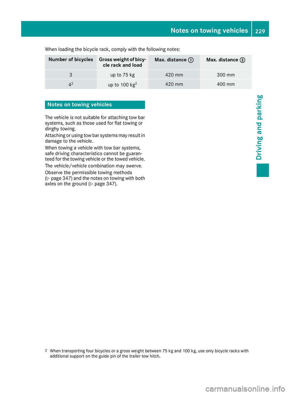 MERCEDES-BENZ GLS SUV 2019  Owners Manual When loading the bicycle rack, comply with the following notes:
Number of bicycles Gross weight of bicy-
cle rack and load Max. distance
0043
0043 Max. distance
0044
0044 3 up to 75 kg 420 mm 300 mm
4