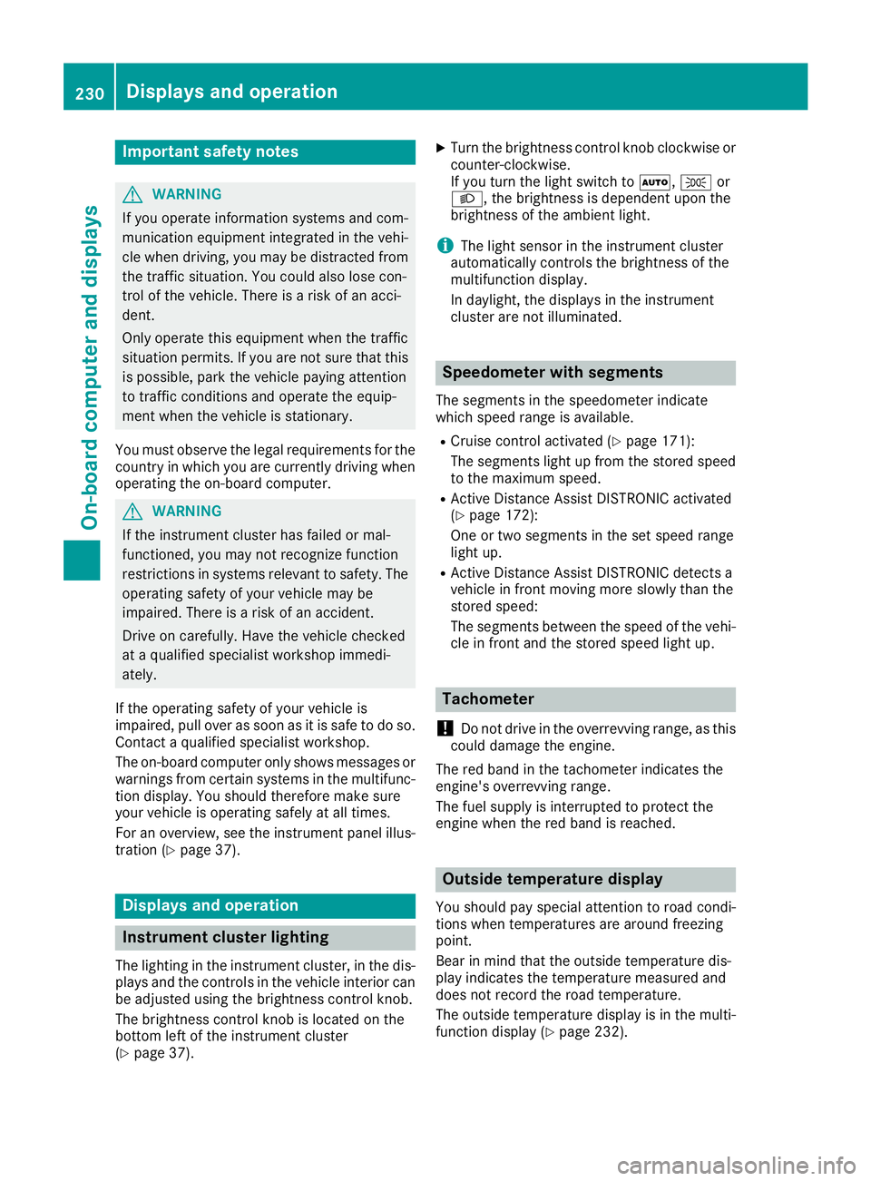MERCEDES-BENZ GLS SUV 2019  Owners Manual Important safety notes
G
WARNING
If you operate information systems and com-
munication equipment integrated in the vehi- cle when driving, you may be distracted from
the traffic situation. You could 