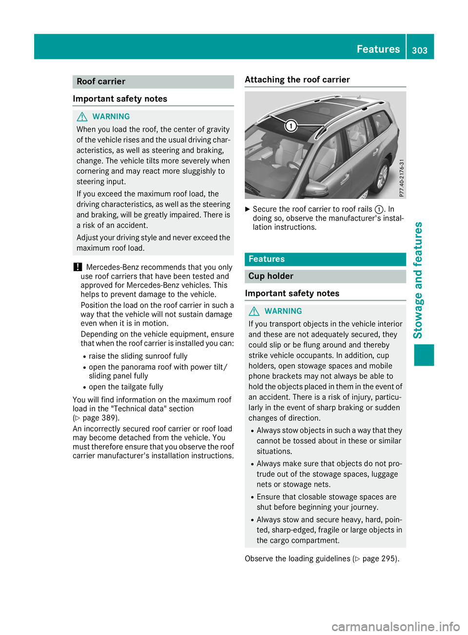 MERCEDES-BENZ GLS SUV 2019  Owners Manual Roof carrier
Important safety notes G
WARNING
When you load the roof, the center of gravity
of the vehicle rises and the usual driving char- acteristics, as well as steering and braking,
change. The v
