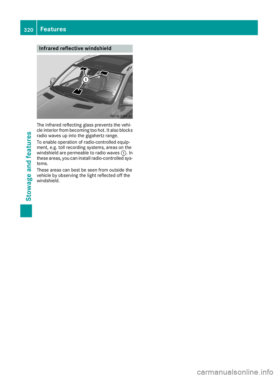 MERCEDES-BENZ GLS SUV 2019  Owners Manual Infrared reflective windshield
The infrared reflecting glass prevents the vehi-
cle interior from becoming too hot. It also blocks
radio waves up into the gigahertz range.
To enable operation of radio