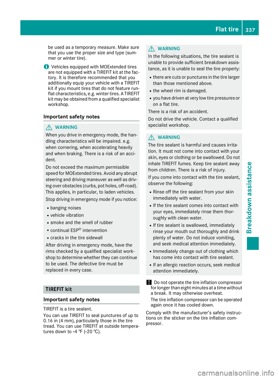 MERCEDES-BENZ GLS SUV 2019 Owners Manual be used as a temporary measure. Make sure
that you use the proper size and type (sum-
mer or winter tire).
i Vehicles equipped with MOExtended tires
are not equipped with a TIREFIT kit at the fac- tor MERCEDES-BENZ GLS SUV 2019 Owners Manual be used as a temporary measure. Make sure
that you use the proper size and type (sum-
mer or winter tire).
i Vehicles equipped with MOExtended tires
are not equipped with a TIREFIT kit at the fac- tor