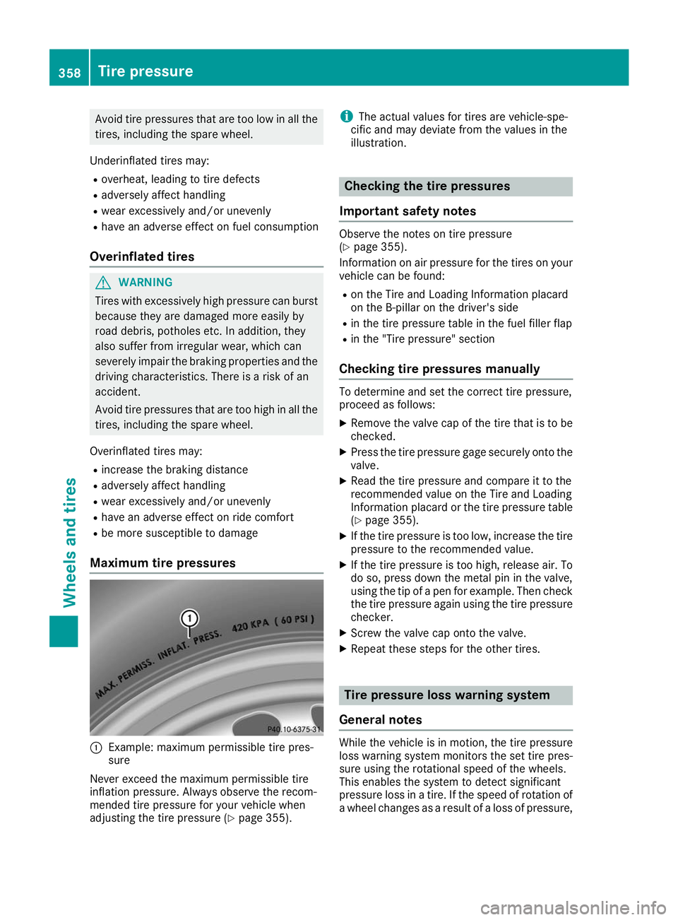 MERCEDES-BENZ GLS SUV 2019 Owners Manual Avoid tire pressures that are too low in all the
tires, including the spare wheel.
Underinflated tires may:
R overheat, leading to tire defects
R adversely affect handling
R wear excessively and/or un MERCEDES-BENZ GLS SUV 2019 Owners Manual Avoid tire pressures that are too low in all the
tires, including the spare wheel.
Underinflated tires may:
R overheat, leading to tire defects
R adversely affect handling
R wear excessively and/or un