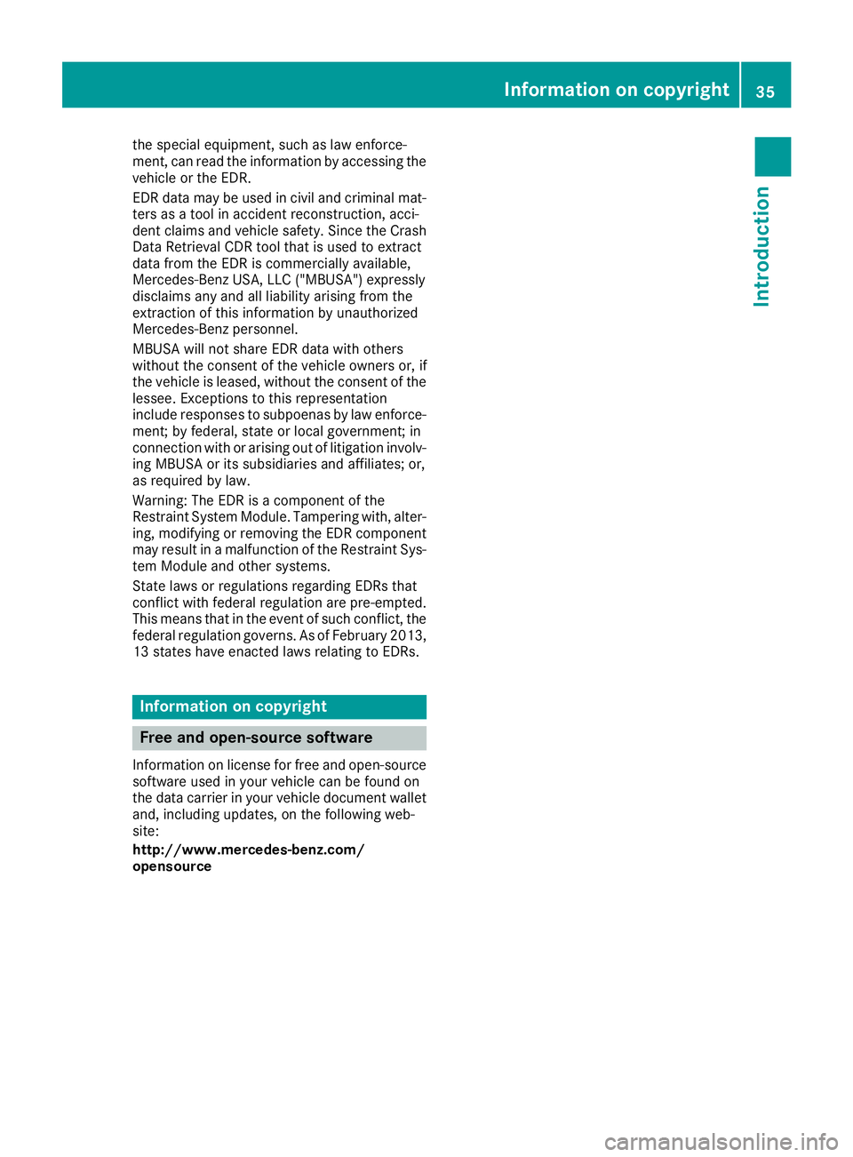 MERCEDES-BENZ GLS SUV 2019 Owners Manual the special equipment, such as law enforce-
ment, can read the information by accessing the
vehicle or the EDR.
EDR data may be used in civil and criminal mat-
ters as a tool in accident reconstructio MERCEDES-BENZ GLS SUV 2019 Owners Manual the special equipment, such as law enforce-
ment, can read the information by accessing the
vehicle or the EDR.
EDR data may be used in civil and criminal mat-
ters as a tool in accident reconstructio