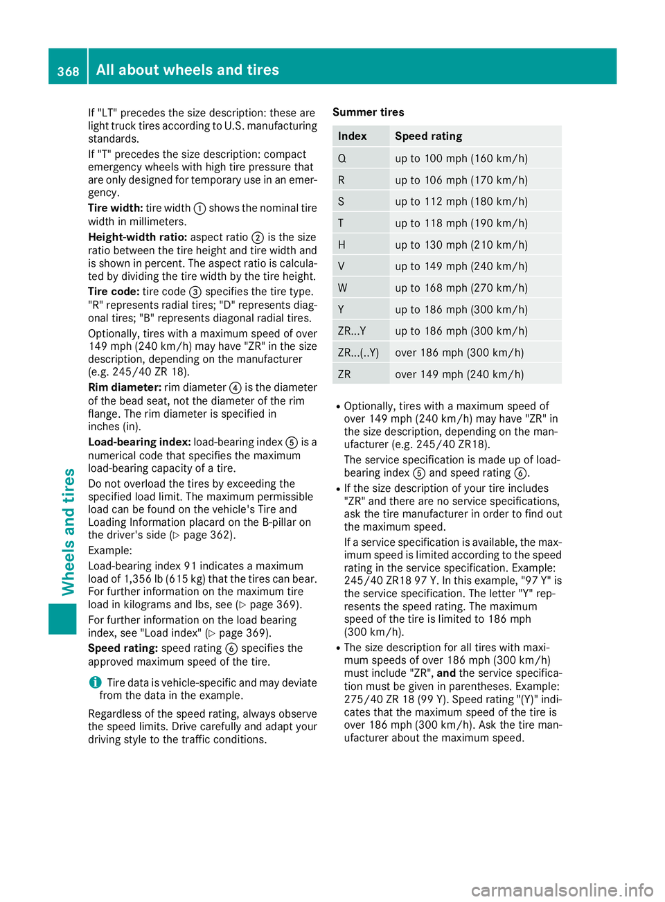 MERCEDES-BENZ GLS SUV 2019 Owners Manual If "LT" precedes the size description: these are
light truck tires according to U.S. manufacturing standards.
If "T" precedes the size description: compact
emergency wheels with high t MERCEDES-BENZ GLS SUV 2019 Owners Manual If "LT" precedes the size description: these are
light truck tires according to U.S. manufacturing standards.
If "T" precedes the size description: compact
emergency wheels with high t