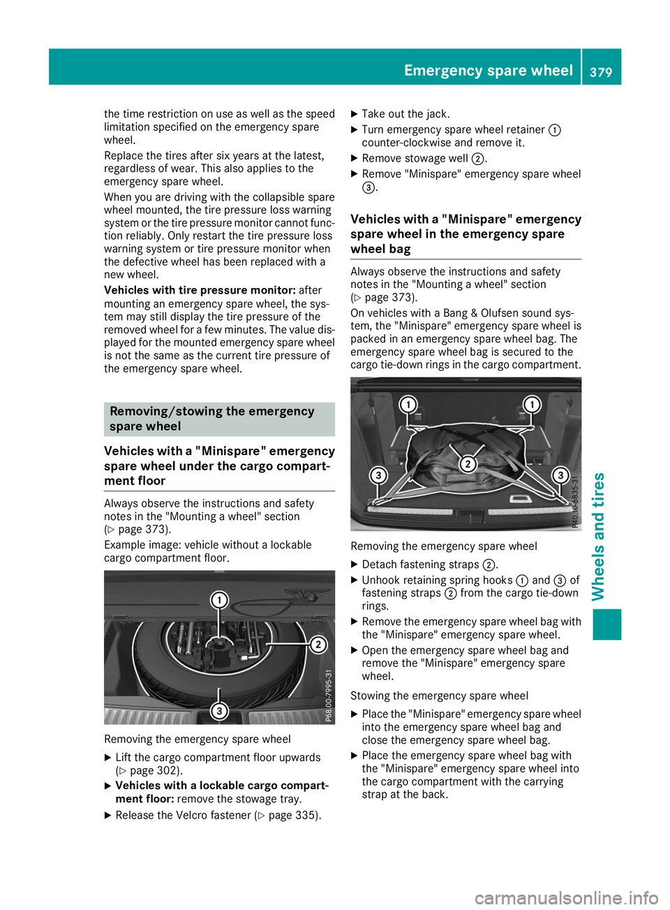 MERCEDES-BENZ GLS SUV 2019 Owners Manual the time restriction on use as well as the speed
limitation specified on the emergency spare
wheel.
Replace the tires after six years at the latest,
regardless of wear. This also applies to the
emerge MERCEDES-BENZ GLS SUV 2019 Owners Manual the time restriction on use as well as the speed
limitation specified on the emergency spare
wheel.
Replace the tires after six years at the latest,
regardless of wear. This also applies to the
emerge