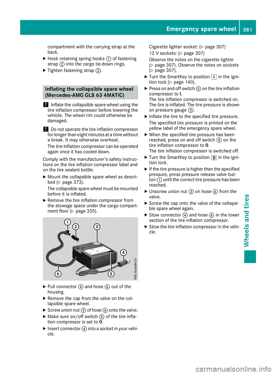 MERCEDES-BENZ GLS SUV 2019 Owners Manual compartment with the carrying strap at the
back.
X Hook retaining spring hooks 0043of fastening
strap 0044into the cargo tie-down rings.
X Tighten fastening strap 0044.Inflating the collapsible spare MERCEDES-BENZ GLS SUV 2019 Owners Manual compartment with the carrying strap at the
back.
X Hook retaining spring hooks 0043of fastening
strap 0044into the cargo tie-down rings.
X Tighten fastening strap 0044.Inflating the collapsible spare
