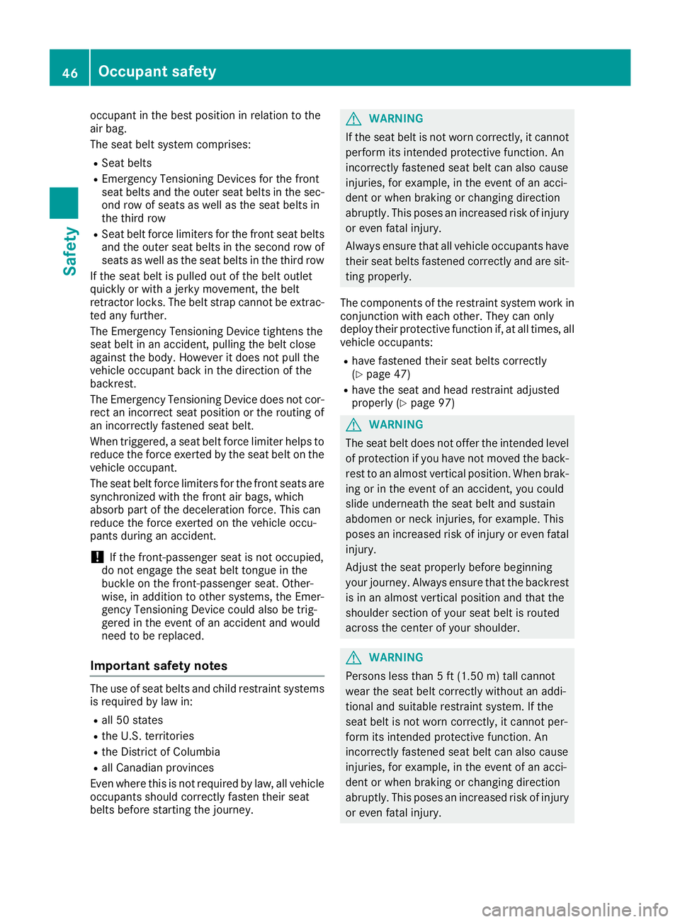 MERCEDES-BENZ GLS SUV 2019 Owners Manual occupant in the best position in relation to the
air bag.
The seat belt system comprises:
R Seat belts
R Emergency Tensioning Devices for the front
seat belts and the outer seat belts in the sec- ond MERCEDES-BENZ GLS SUV 2019 Owners Manual occupant in the best position in relation to the
air bag.
The seat belt system comprises:
R Seat belts
R Emergency Tensioning Devices for the front
seat belts and the outer seat belts in the sec- ond