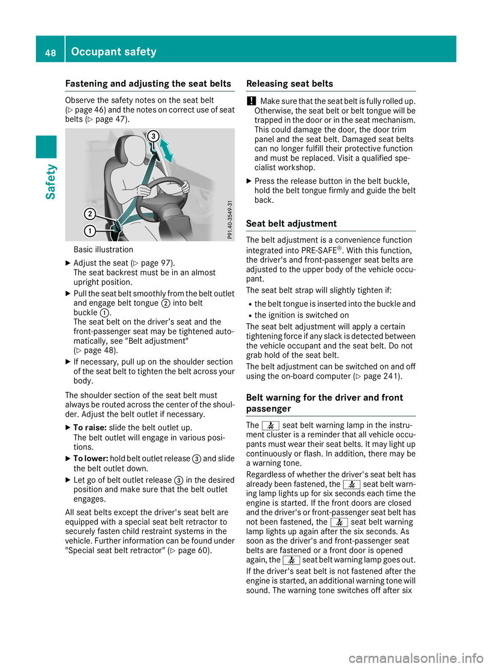 MERCEDES-BENZ GLS SUV 2019  Owners Manual Fastening and adjusting the seat belts
Observe the safety notes on the seat belt
(Y
page 46) and the notes on correct use of seat
belts (Y page 47). Basic illustration
X Adjust the seat (Y page 97).
T
