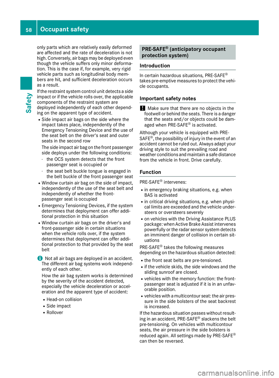 MERCEDES-BENZ GLS SUV 2019 Owners Manual only parts which are relatively easily deformed
are affected and the rate of deceleration is not
high. Conversely, air bags may be deployed even
though the vehicle suffers only minor deforma-
tion. Th MERCEDES-BENZ GLS SUV 2019 Owners Manual only parts which are relatively easily deformed
are affected and the rate of deceleration is not
high. Conversely, air bags may be deployed even
though the vehicle suffers only minor deforma-
tion. Th