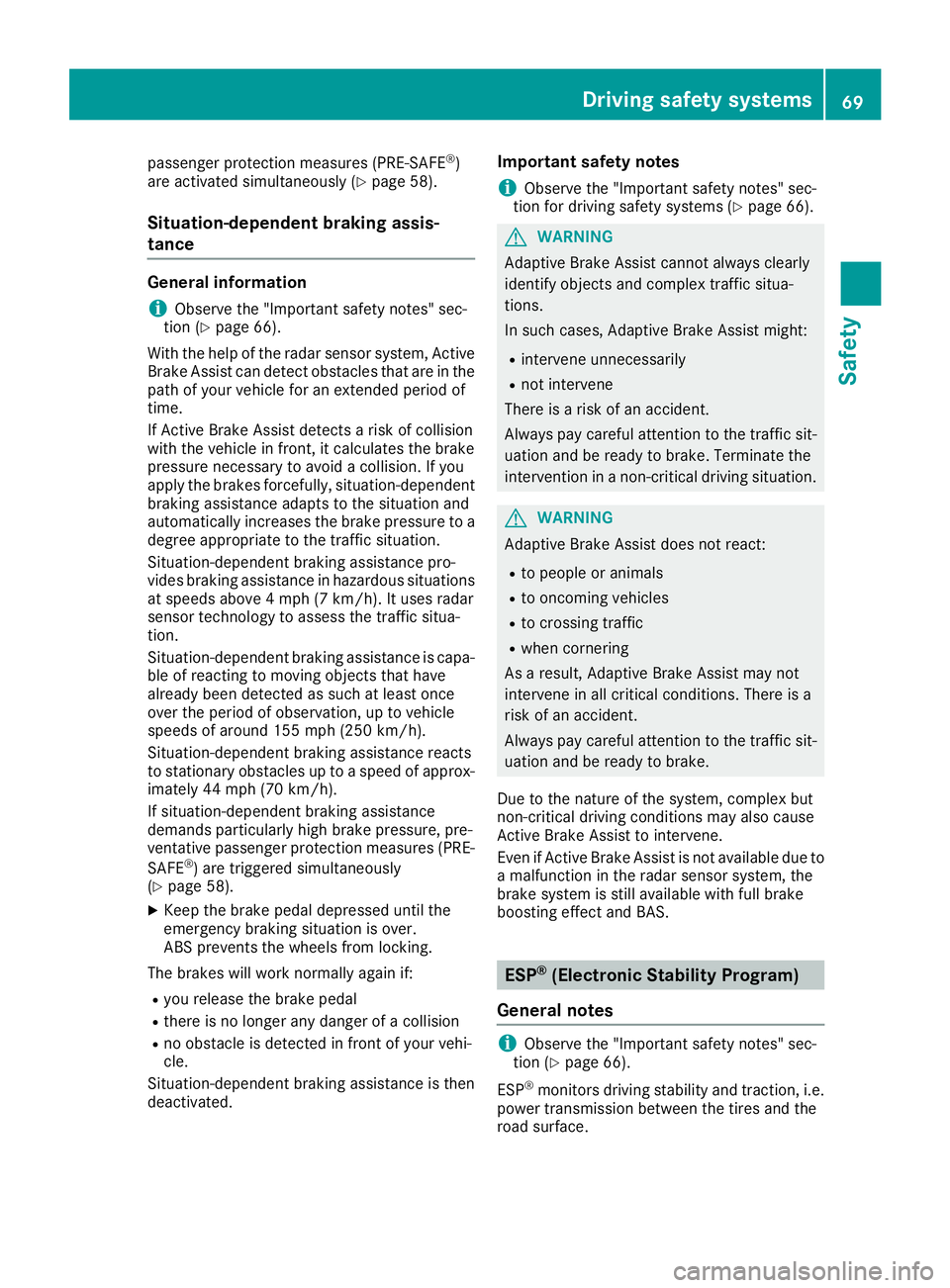 MERCEDES-BENZ GLS SUV 2019 Owners Manual passenger protection measures (PRE-SAFE
®
)
are activated simultaneously (Y page 58).
Situation-dependent braking assis-
tance General information
i Observe the "Important safety notes" sec-
MERCEDES-BENZ GLS SUV 2019 Owners Manual passenger protection measures (PRE-SAFE
®
)
are activated simultaneously (Y page 58).
Situation-dependent braking assis-
tance General information
i Observe the "Important safety notes" sec-