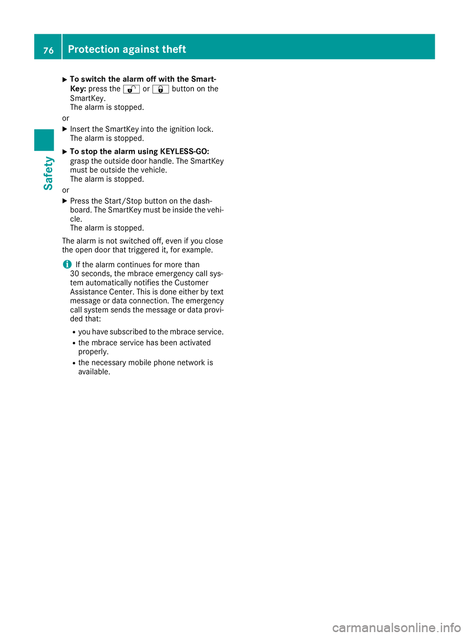 MERCEDES-BENZ GLS SUV 2019  Owners Manual X
To switch the alarm off with the Smart-
Key:
press the 0036or0037 button on the
SmartKey.
The alarm is stopped.
or X Insert the SmartKey into the ignition lock.
The alarm is stopped.
X To stop the a