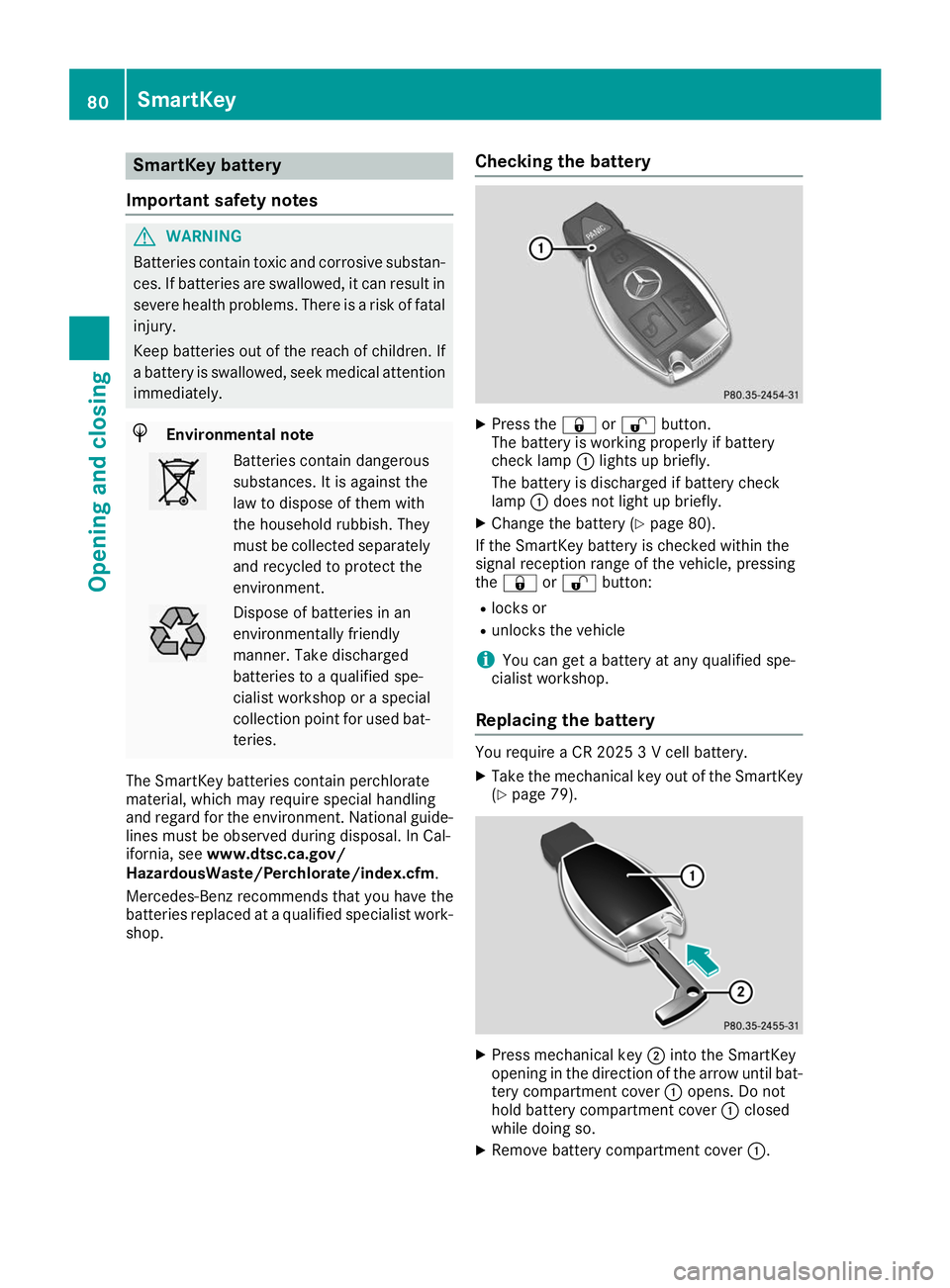 MERCEDES-BENZ GLS SUV 2019 Owners Manual SmartKey battery
Important safety notes G
WARNING
Batteries contain toxic and corrosive substan- ces. If batteries are swallowed, it can result in
severe health problems. There is a risk of fatal inju MERCEDES-BENZ GLS SUV 2019 Owners Manual SmartKey battery
Important safety notes G
WARNING
Batteries contain toxic and corrosive substan- ces. If batteries are swallowed, it can result in
severe health problems. There is a risk of fatal inju