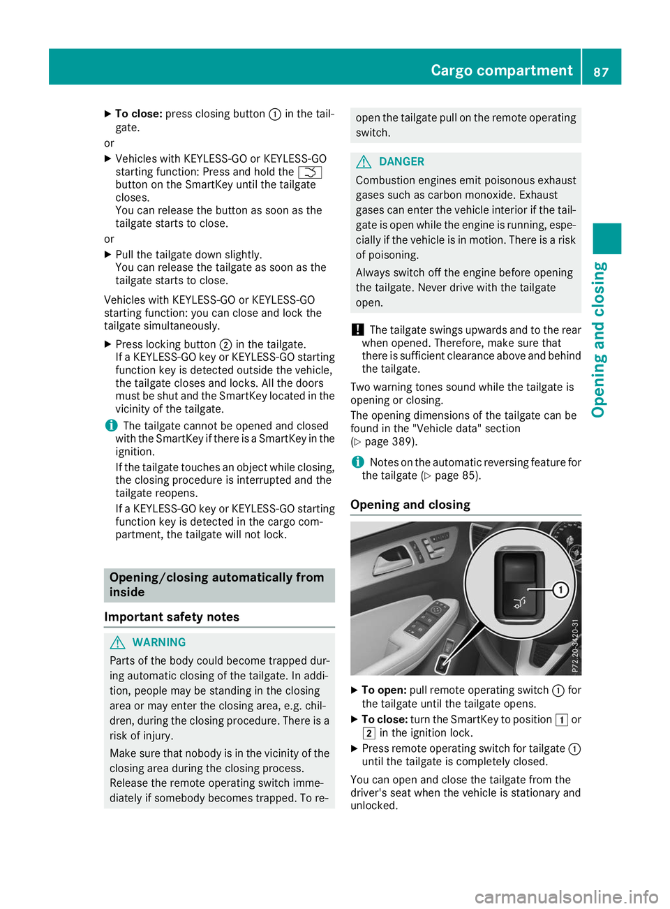 MERCEDES-BENZ GLS SUV 2019 Owners Manual X
To close: press closing button 0043in the tail-
gate.
or X Vehicles with KEYLESS-GO or KEYLESS-GO
starting function: Press and hold the 0054
button on the SmartKey until the tailgate
closes.
You can MERCEDES-BENZ GLS SUV 2019 Owners Manual X
To close: press closing button 0043in the tail-
gate.
or X Vehicles with KEYLESS-GO or KEYLESS-GO
starting function: Press and hold the 0054
button on the SmartKey until the tailgate
closes.
You can