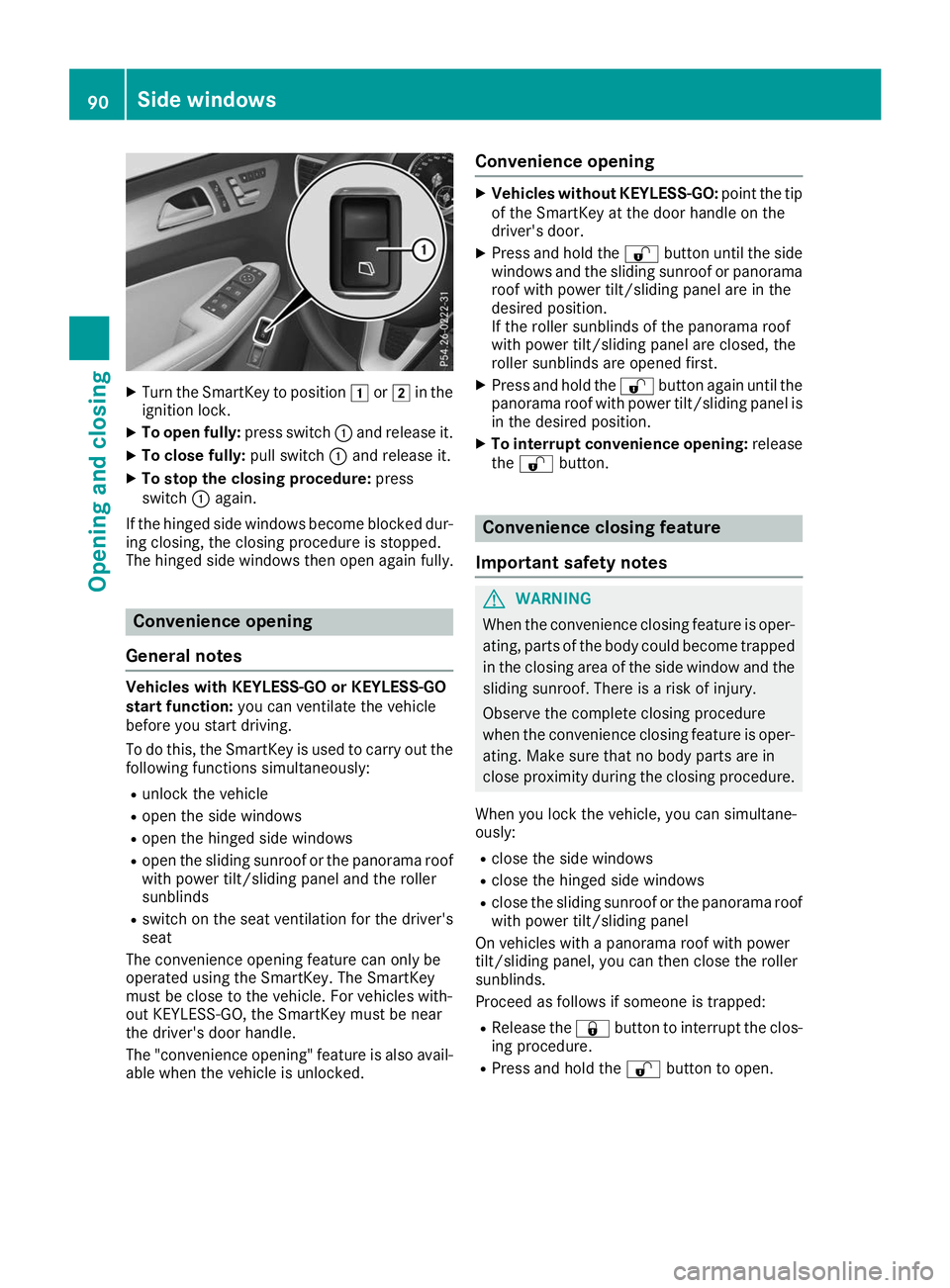 MERCEDES-BENZ GLS SUV 2019 Owners Manual X
Turn the SmartKey to position 0047or0048 in the
ignition lock.
X To open fully: press switch0043and release it.
X To close fully: pull switch0043and release it.
X To stop the closing procedure: pres MERCEDES-BENZ GLS SUV 2019 Owners Manual X
Turn the SmartKey to position 0047or0048 in the
ignition lock.
X To open fully: press switch0043and release it.
X To close fully: pull switch0043and release it.
X To stop the closing procedure: pres