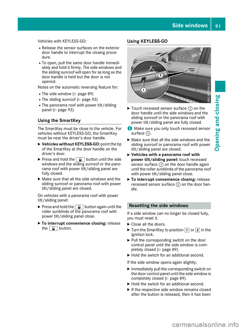 MERCEDES-BENZ GLS SUV 2019 Owners Manual Vehicles with KEYLESS-GO:
R Release the sensor surfaces on the exterior
door handle to interrupt the closing proce-
dure.
R To open, pull the same door handle immedi-
ately and hold it firmly. The sid MERCEDES-BENZ GLS SUV 2019 Owners Manual Vehicles with KEYLESS-GO:
R Release the sensor surfaces on the exterior
door handle to interrupt the closing proce-
dure.
R To open, pull the same door handle immedi-
ately and hold it firmly. The sid