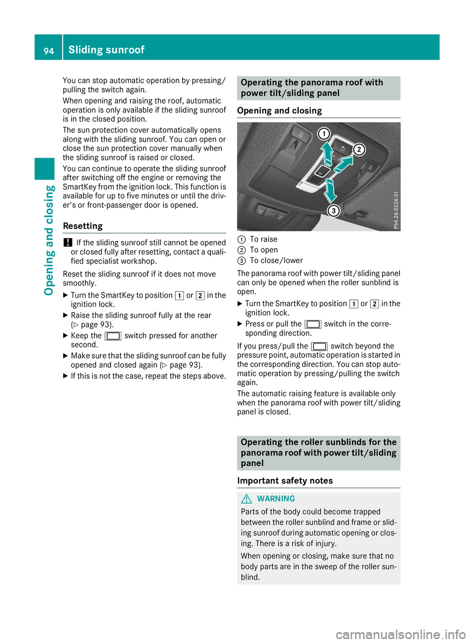 MERCEDES-BENZ GLS SUV 2019 Owners Manual You can stop automatic operation by pressing/
pulling the switch again.
When opening and raising the roof, automatic
operation is only available if the sliding sunroof
is in the closed position.
The s MERCEDES-BENZ GLS SUV 2019 Owners Manual You can stop automatic operation by pressing/
pulling the switch again.
When opening and raising the roof, automatic
operation is only available if the sliding sunroof
is in the closed position.
The s
