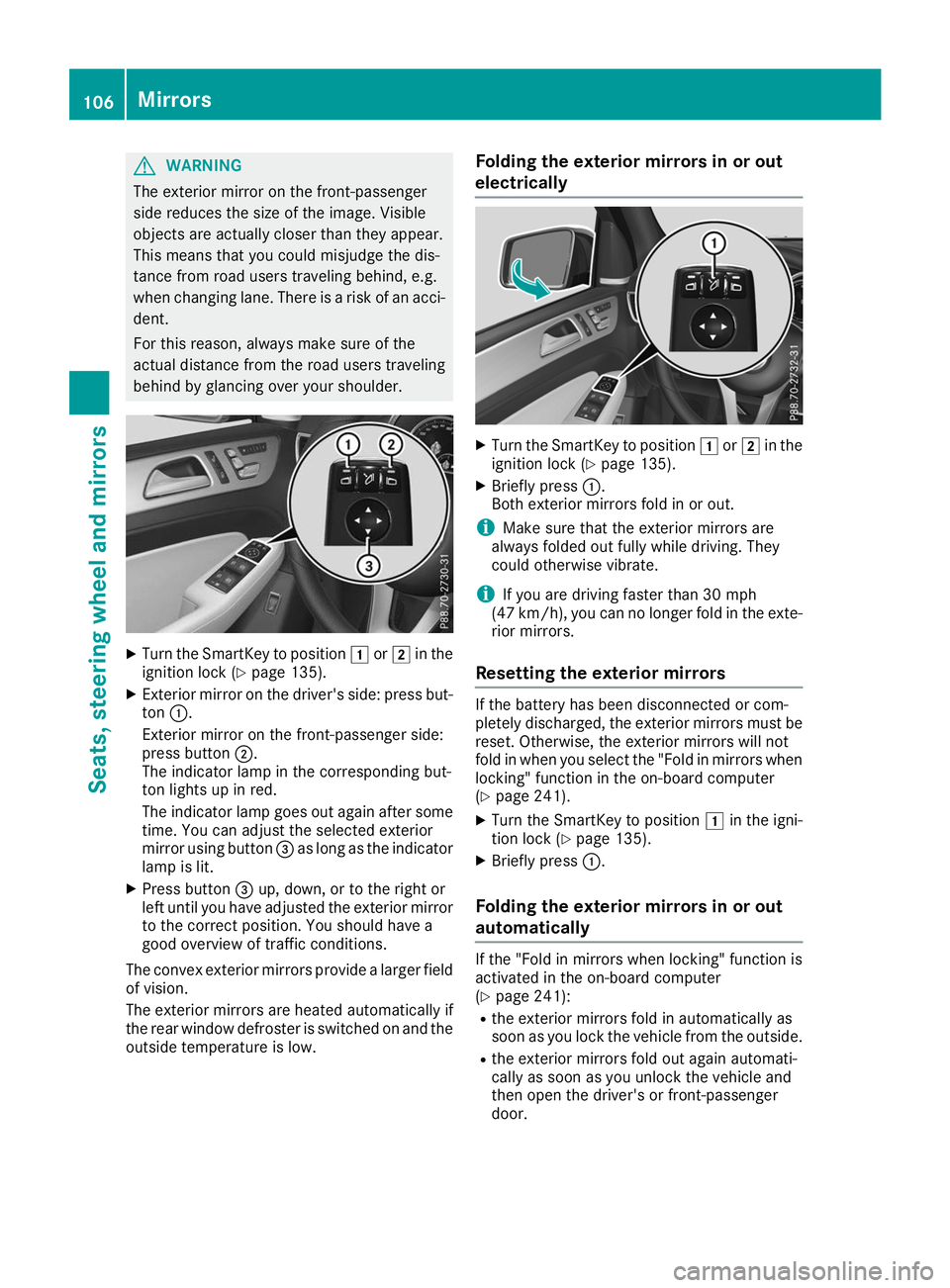 MERCEDES-BENZ GLE SUV 2019 Owners Manual G
WARNING
The exterior mirror on the front-passenger
side reduces the size of the image. Visible
objects are actually closer than they appear.
This means that you could misjudge the dis-
tance from ro MERCEDES-BENZ GLE SUV 2019 Owners Manual G
WARNING
The exterior mirror on the front-passenger
side reduces the size of the image. Visible
objects are actually closer than they appear.
This means that you could misjudge the dis-
tance from ro