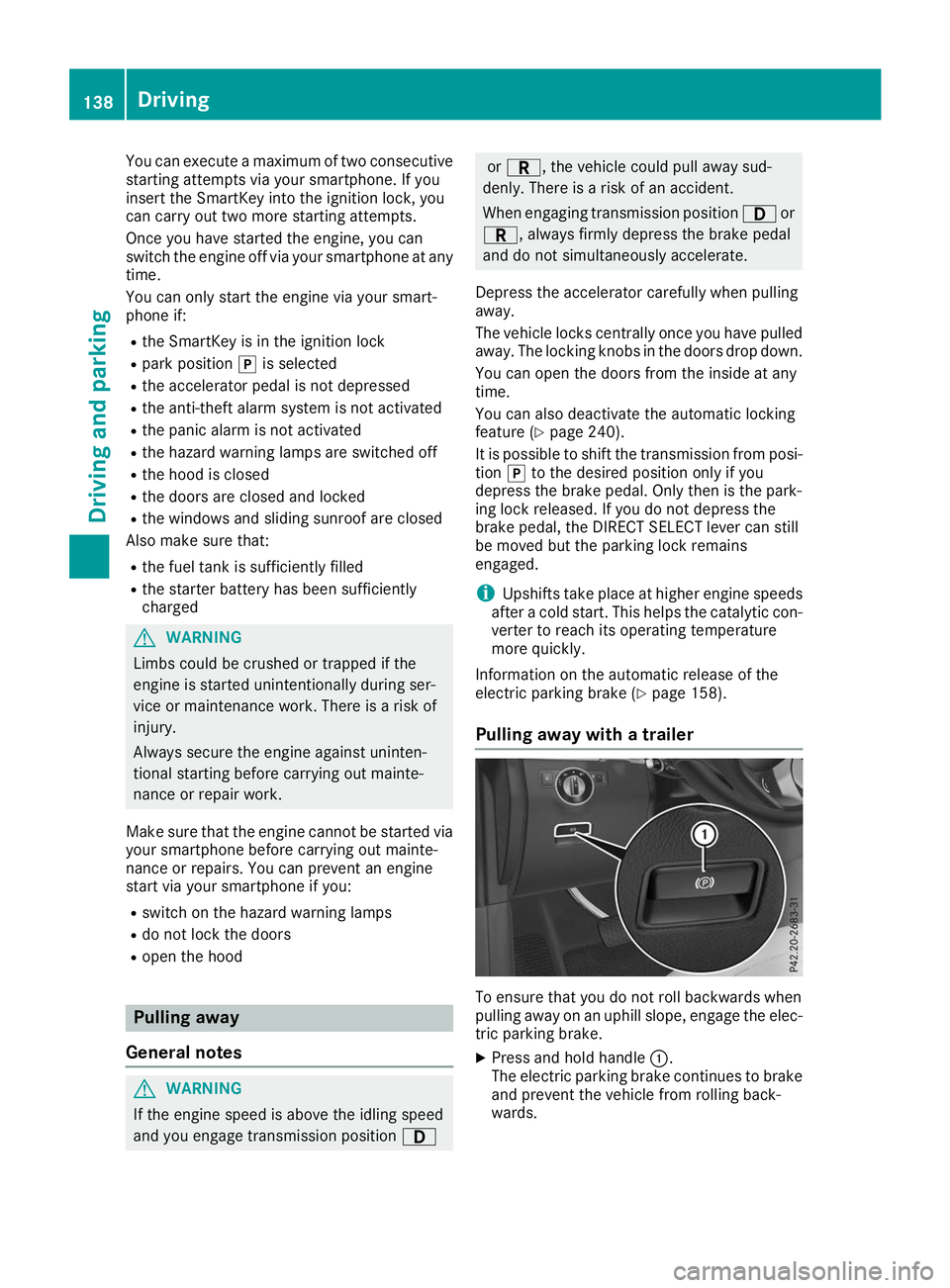 MERCEDES-BENZ GLE SUV 2019 Owners Manual You can execute a maximum of two consecutive
starting attempts via your smartphone. If you
insert the SmartKey into the ignition lock, you
can carry out two more starting attempts.
Once you have start MERCEDES-BENZ GLE SUV 2019 Owners Manual You can execute a maximum of two consecutive
starting attempts via your smartphone. If you
insert the SmartKey into the ignition lock, you
can carry out two more starting attempts.
Once you have start