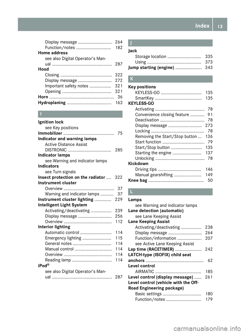 MERCEDES-BENZ GLE SUV 2019 Owners Manual Display message ............................ 264
Function/note
s............................. 182
Home address
see also Digital Operator's Man-
ual ................................................ MERCEDES-BENZ GLE SUV 2019 Owners Manual Display message ............................ 264
Function/note
s............................. 182
Home address
see also Digital Operator's Man-
ual ................................................