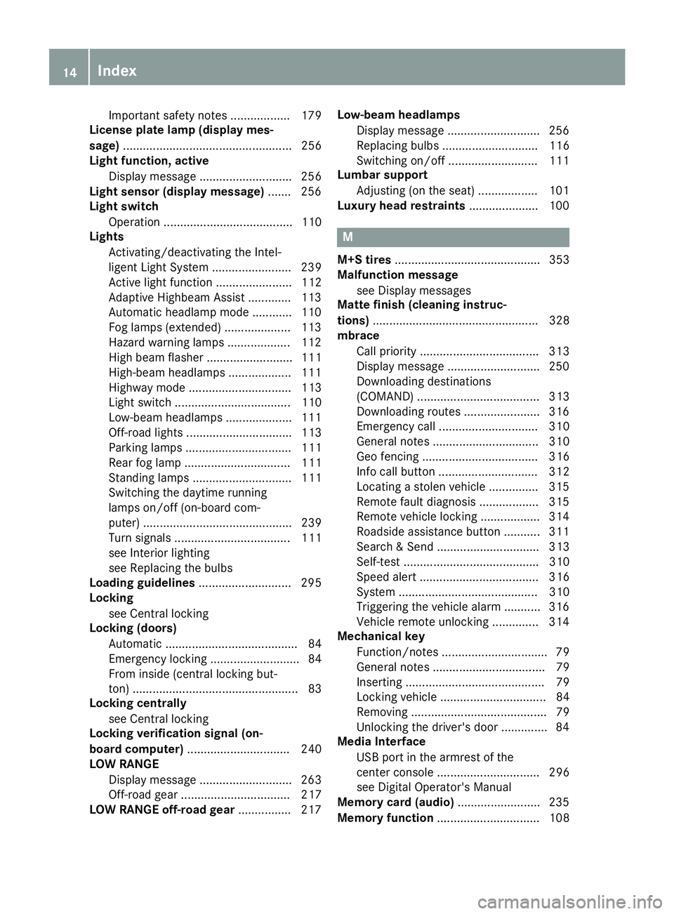 MERCEDES-BENZ GLE SUV 2019 Owners Manual Important safety notes .................. 179
License plate lamp (display mes-
sage) ................................................... 256
Light function, active
Display messag e.................... MERCEDES-BENZ GLE SUV 2019 Owners Manual Important safety notes .................. 179
License plate lamp (display mes-
sage) ................................................... 256
Light function, active
Display messag e....................