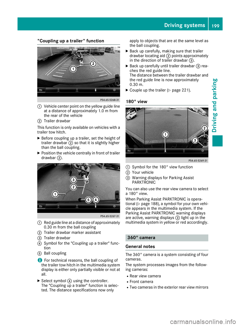 MERCEDES-BENZ GLE SUV 2019  Owners Manual "Coupling up a trailer" function
0043
Vehicle center point on the yellow guide line
at a distance of approximately 1.0 m from
the rear of the vehicle
0044 Trailer drawbar
This function is only
