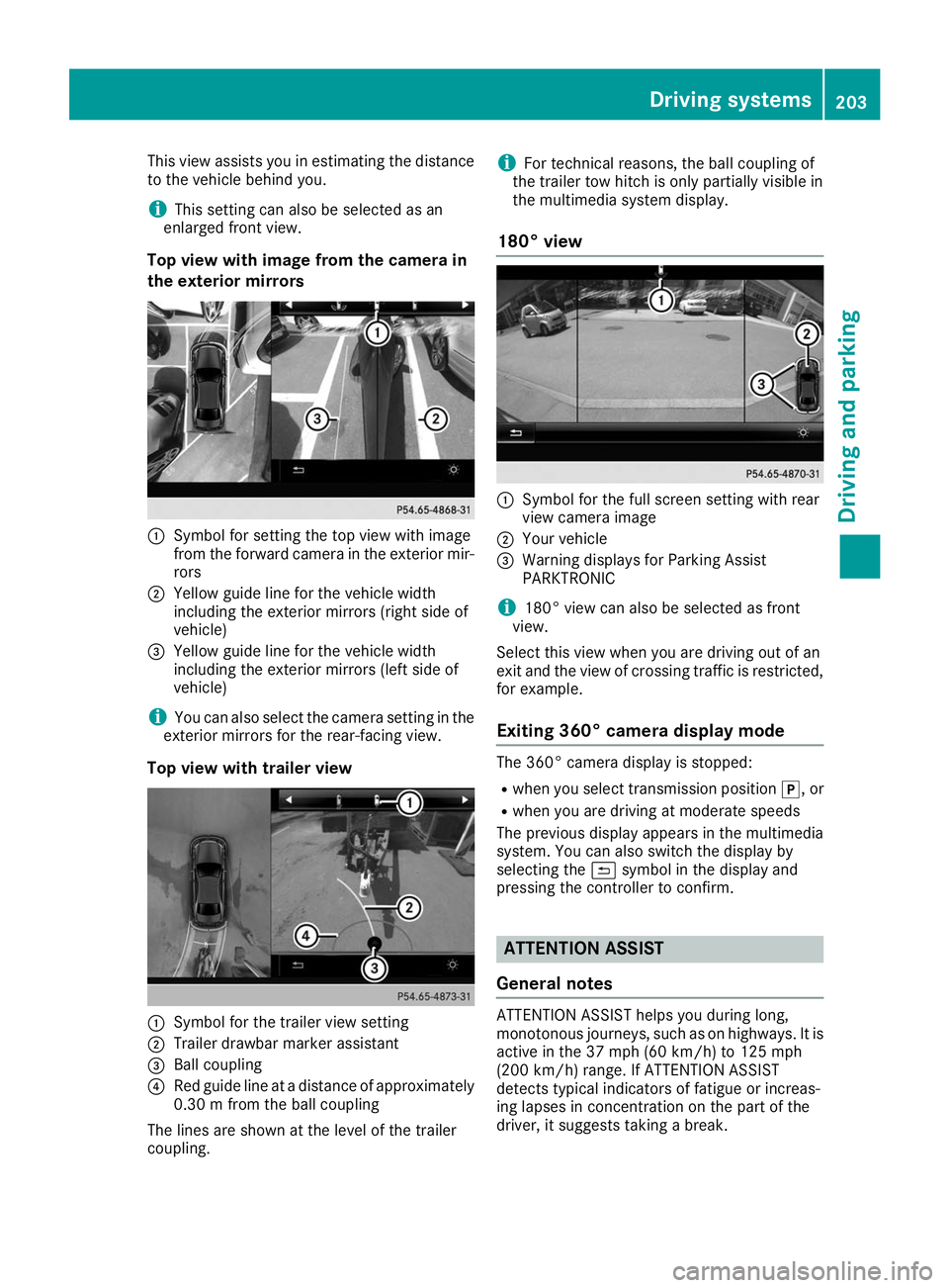 MERCEDES-BENZ GLE SUV 2019  Owners Manual This view assists you in estimating the distance
to the vehicle behind you.
i This setting can also be selected as an
enlarged front view.
Top view with image from the camera in
the exterior mirrors 0
