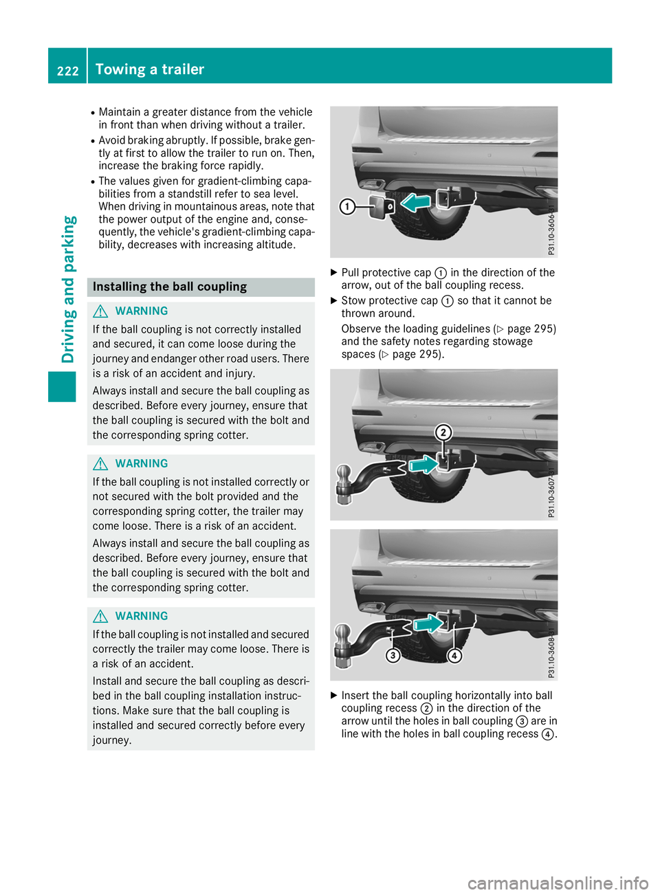 MERCEDES-BENZ GLE SUV 2019 Owners Manual R
Maintain a greater distance from the vehicle
in front than when driving without a trailer.
R Avoid braking abruptly. If possible, brake gen-
tly at first to allow the trailer to run on. Then,
increa MERCEDES-BENZ GLE SUV 2019 Owners Manual R
Maintain a greater distance from the vehicle
in front than when driving without a trailer.
R Avoid braking abruptly. If possible, brake gen-
tly at first to allow the trailer to run on. Then,
increa