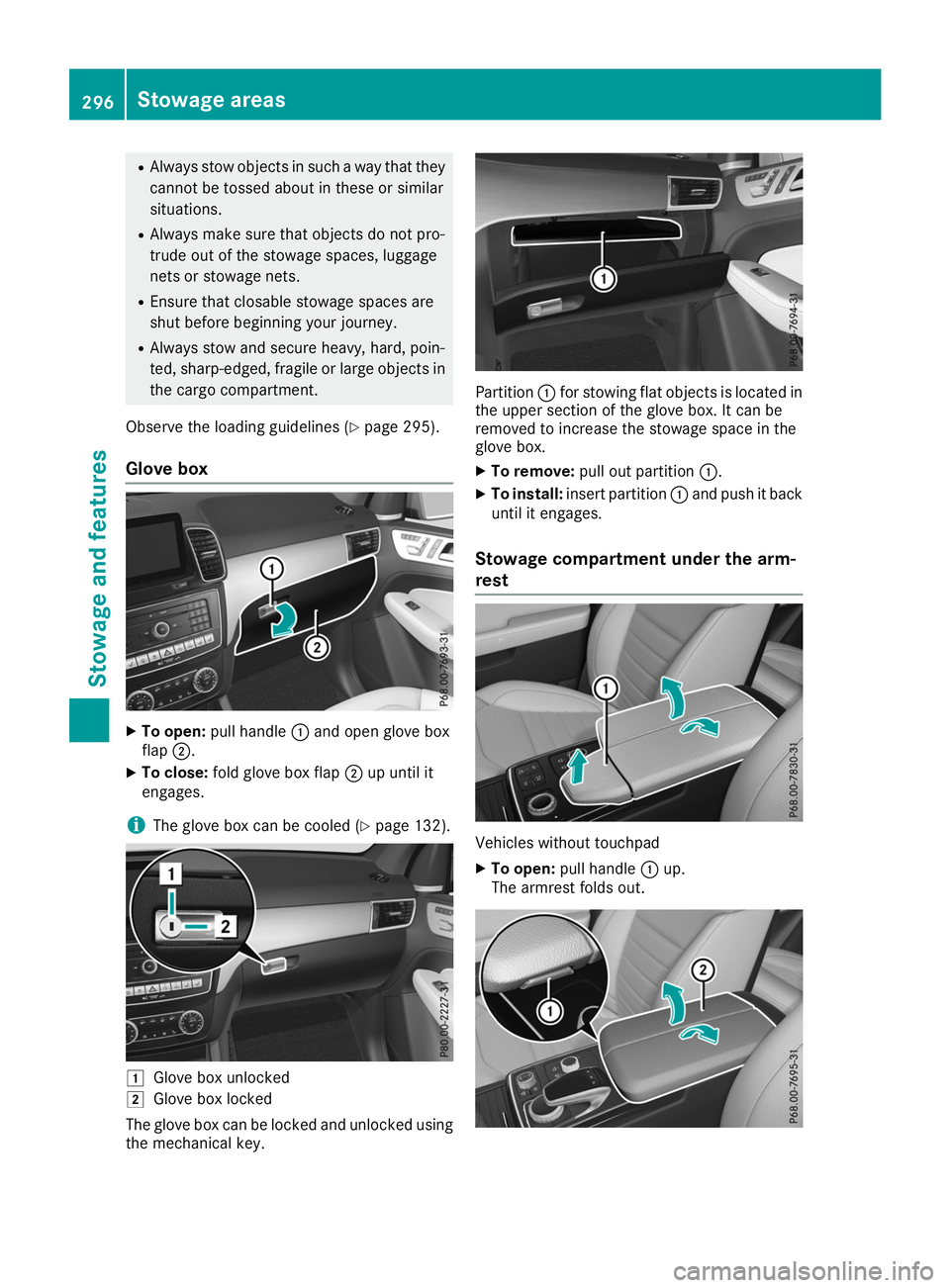 MERCEDES-BENZ GLE SUV 2019  Owners Manual R
Always stow objects in such a way that they
cannot be tossed about in these or similar
situations.
R Always make sure that objects do not pro-
trude out of the stowage spaces, luggage
nets or stowag